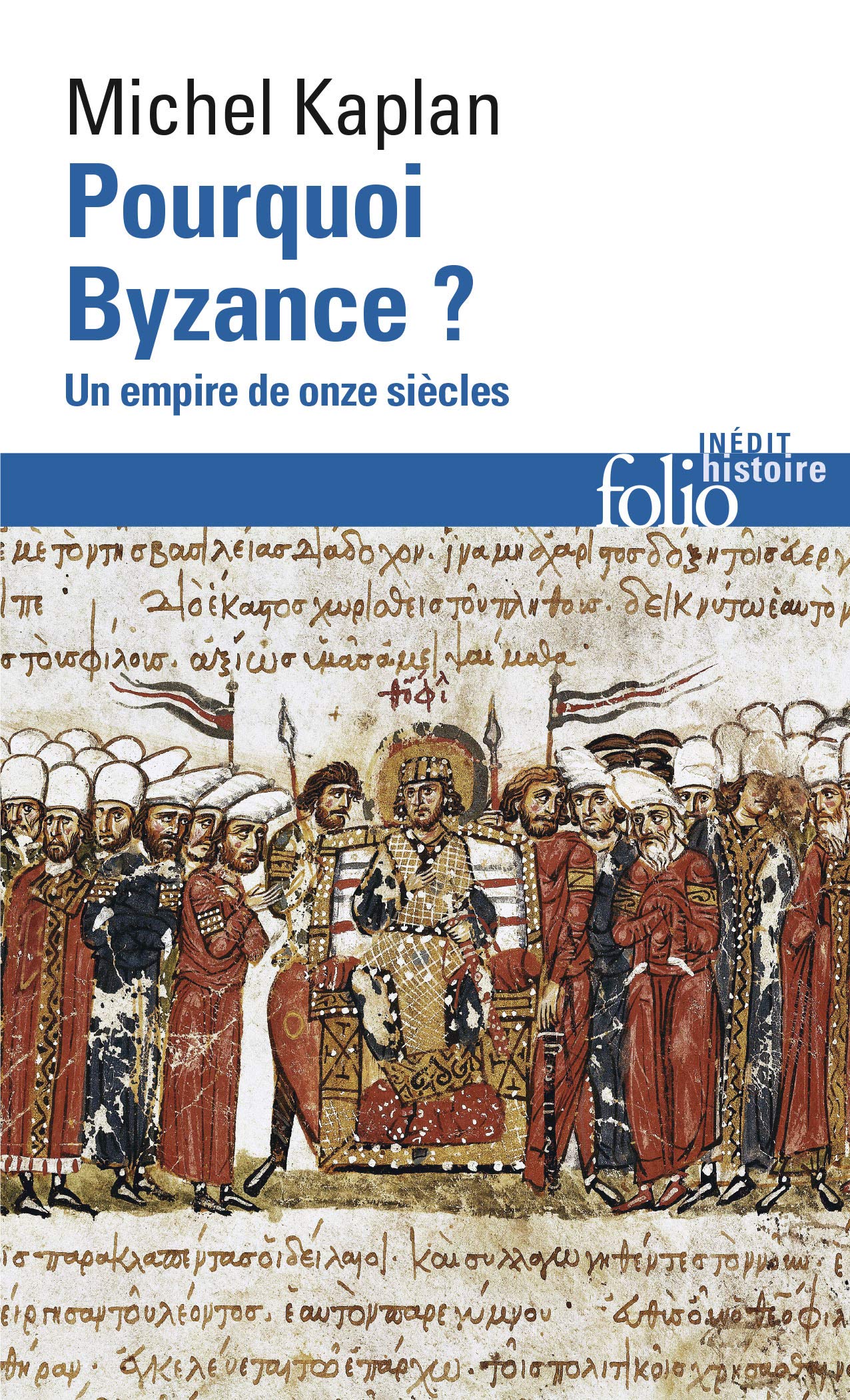 Pourquoi Byzance ?: Un empire de onze siècles 9782070341009