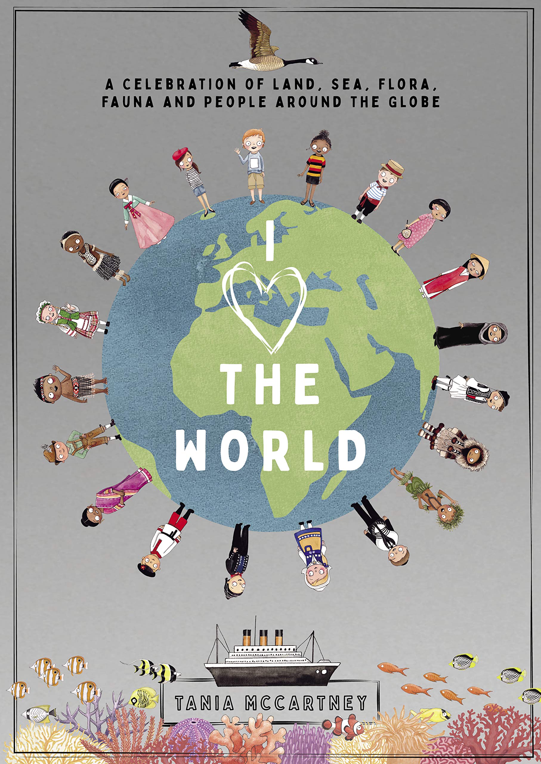 I Heart the World: A Celebration of Land, Sea, Flora, Fauna and People Around the Globe 9781741177398