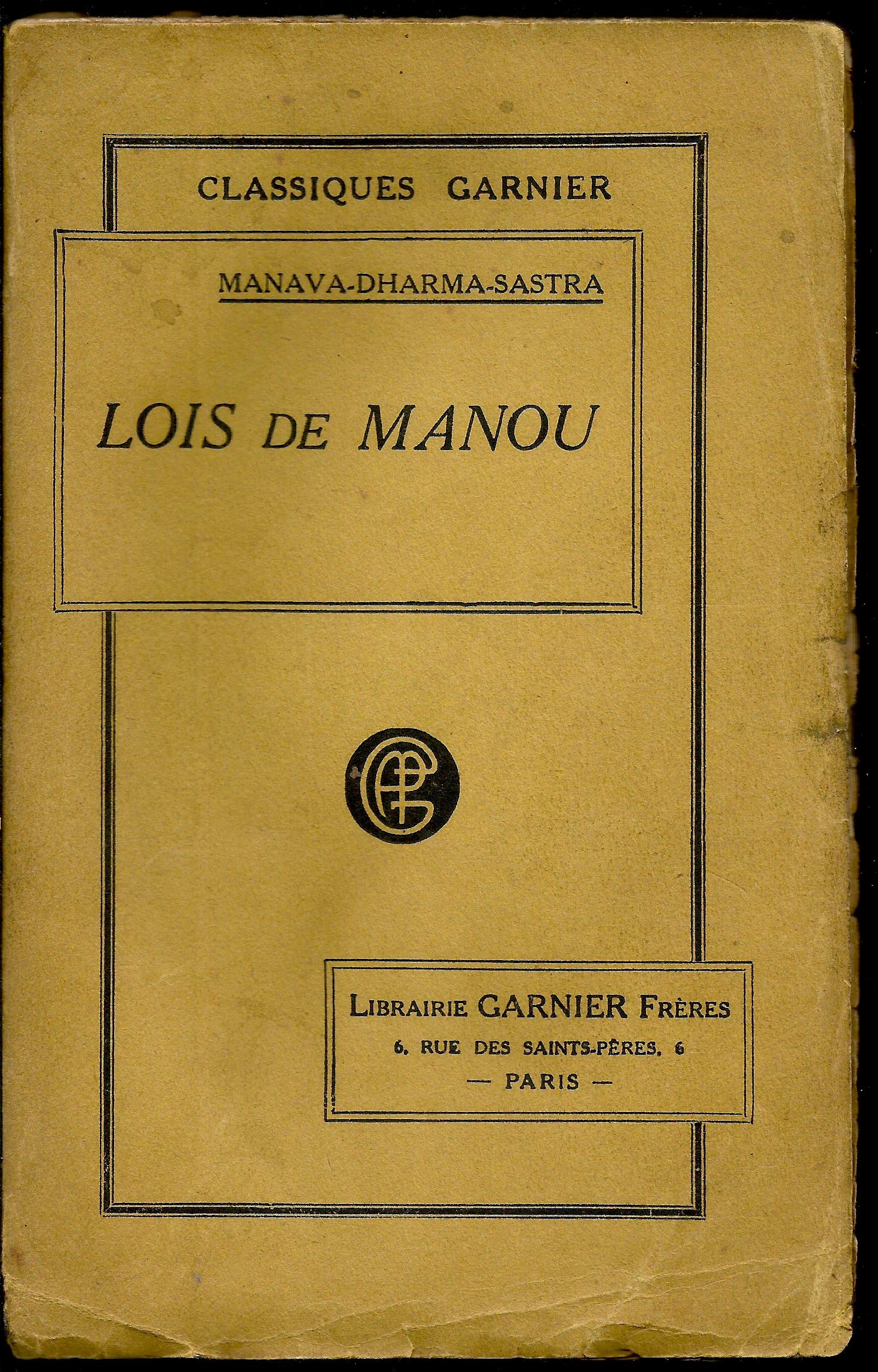 LOIS DE MANOU COMPRENANT LES INSTITUTIONS RELIGIEUSES ET CIVILES DES INDIENS - CLASSIQUES GARNIER