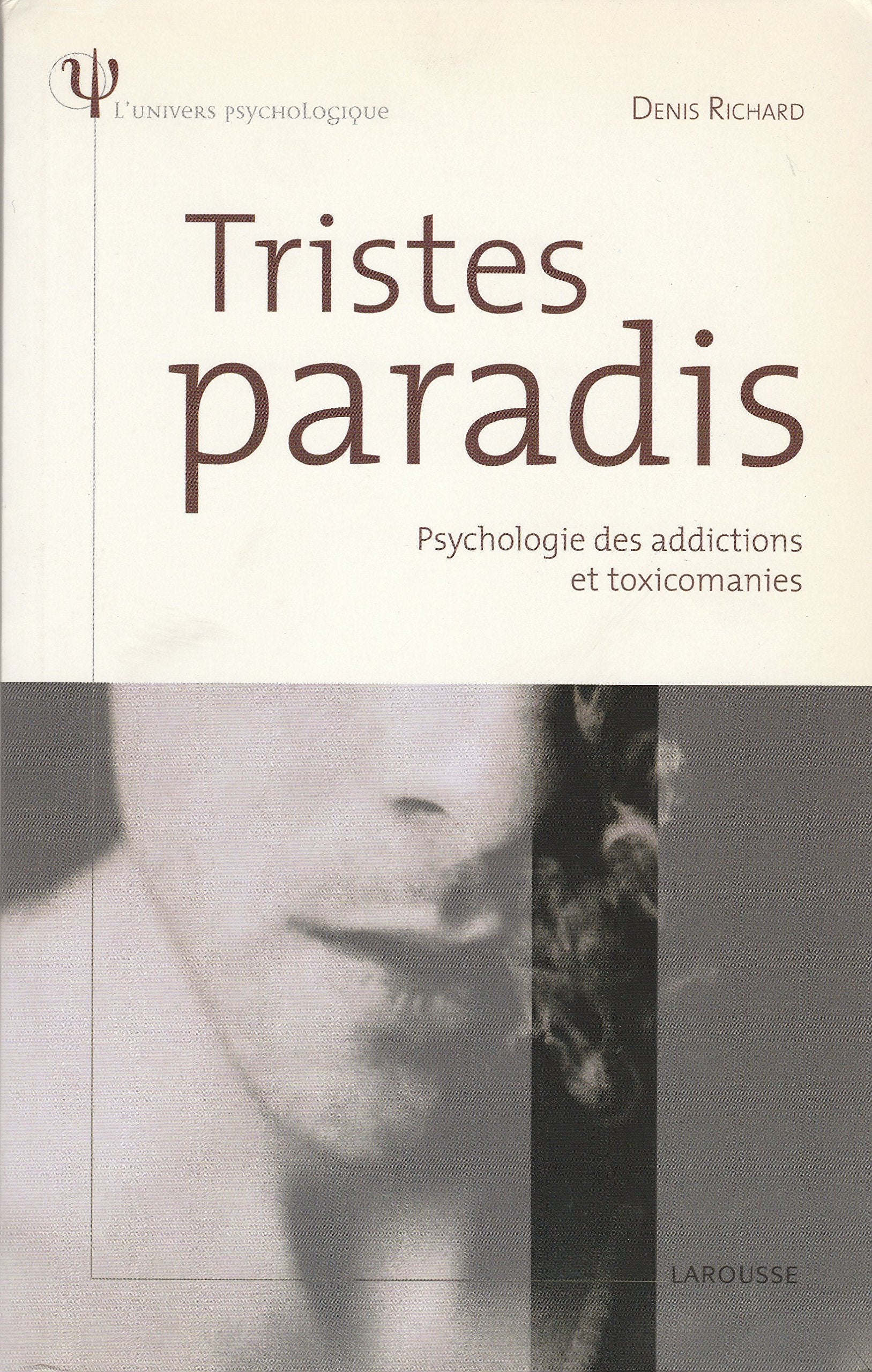 Tristes paradis - Psychologie des addictions et toxicomanies 9782035833181