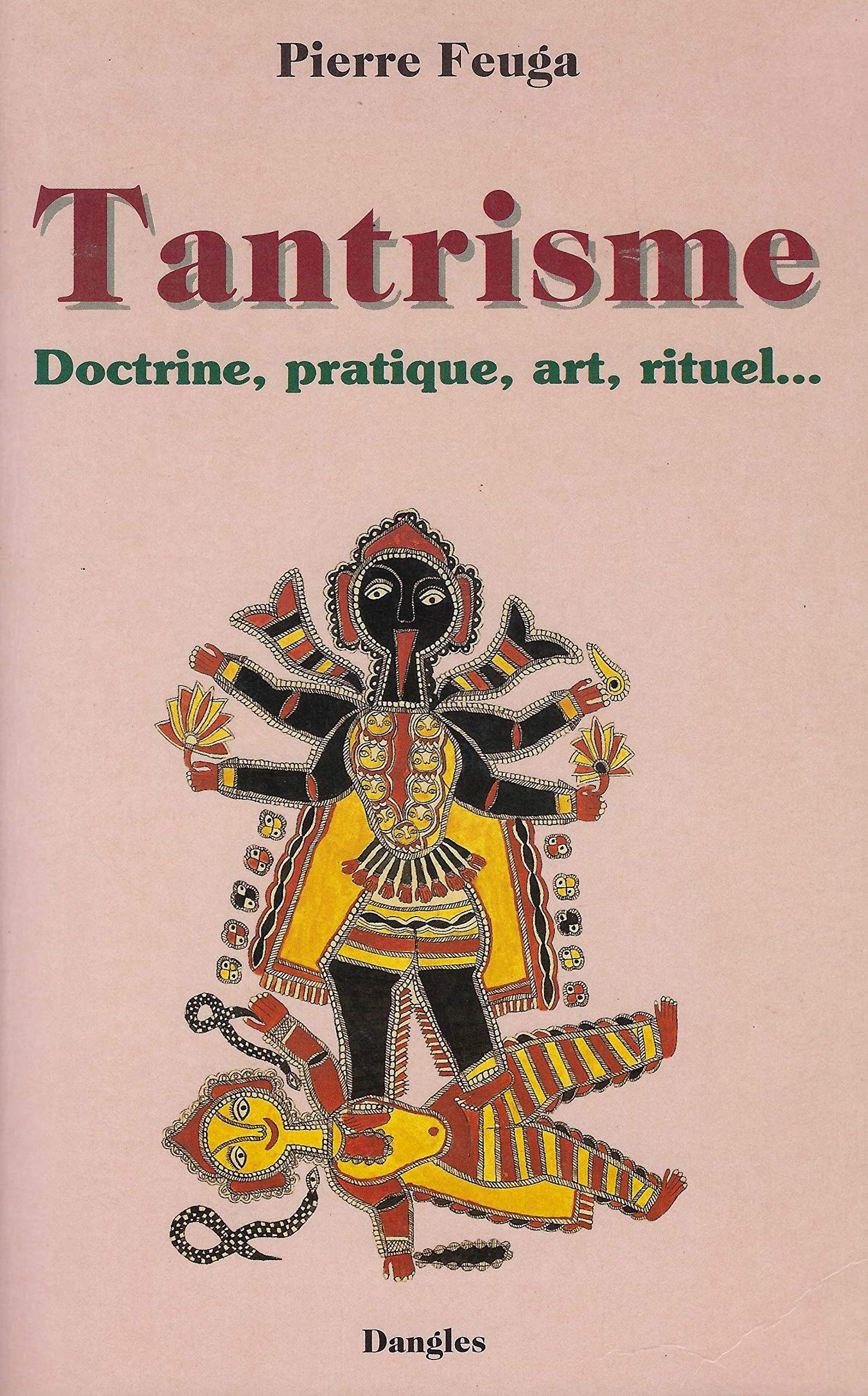 Tantrisme : Doctrine, pratique, art, rituel 9782703304180