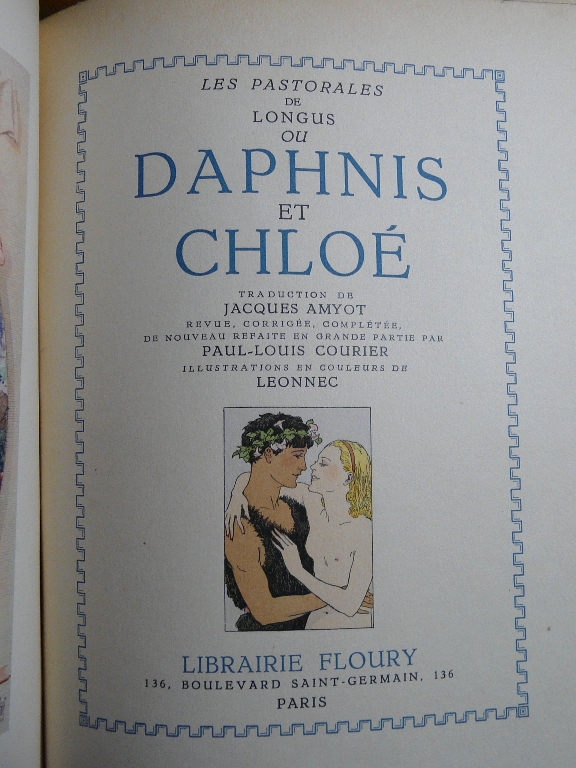 Les Pastorales de Longus ou Daphnis et Chloé. Traduction de Jacques Amyot revue ,corrigée,complétée ,de nouveau refaite en grande partie par Paul-louis Courier. Illustrations en couleurs de Leonnec