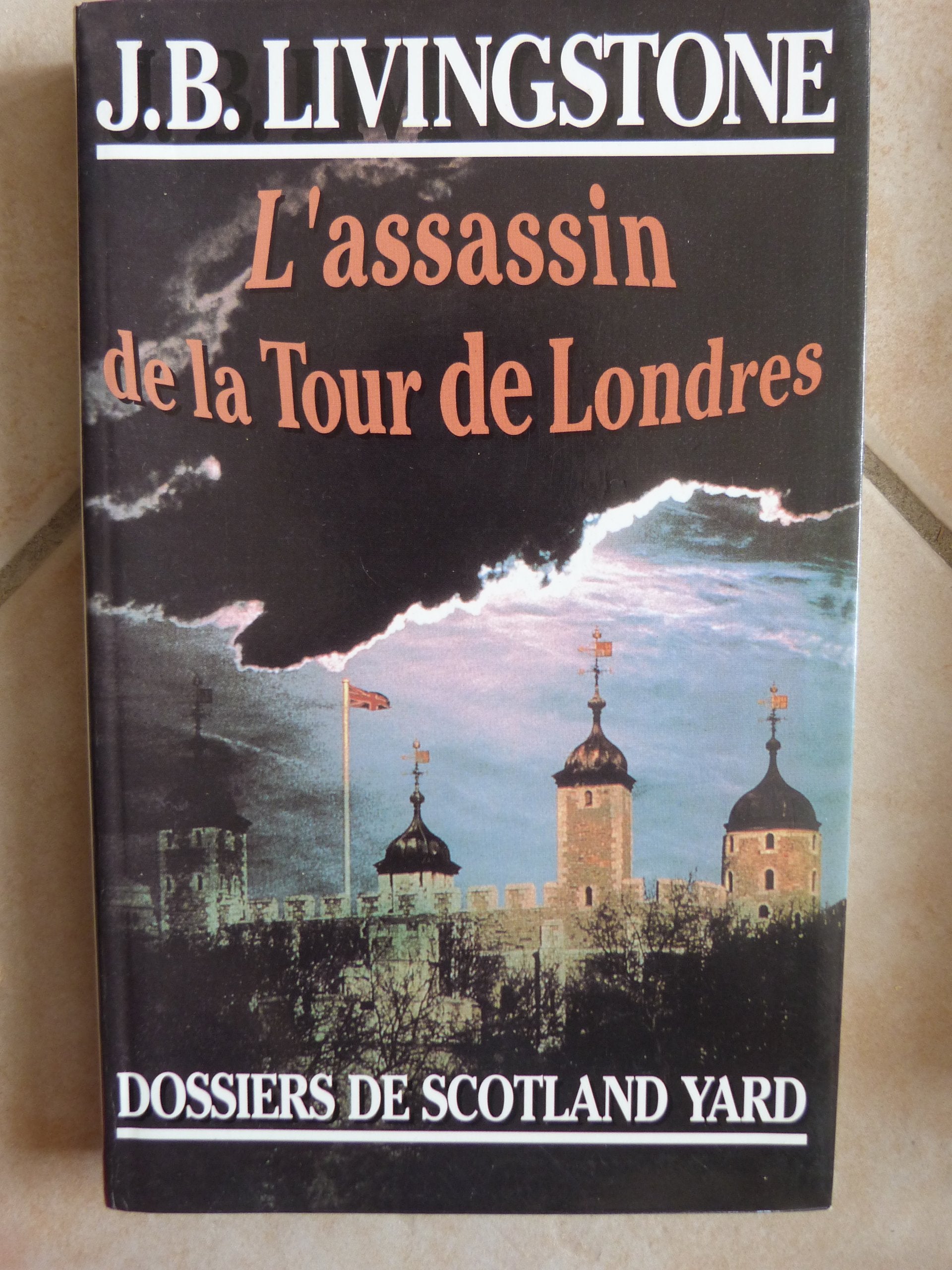 Dossiers De Scotland Yard - l' Assassin De La Tour De Londres 9782702821121