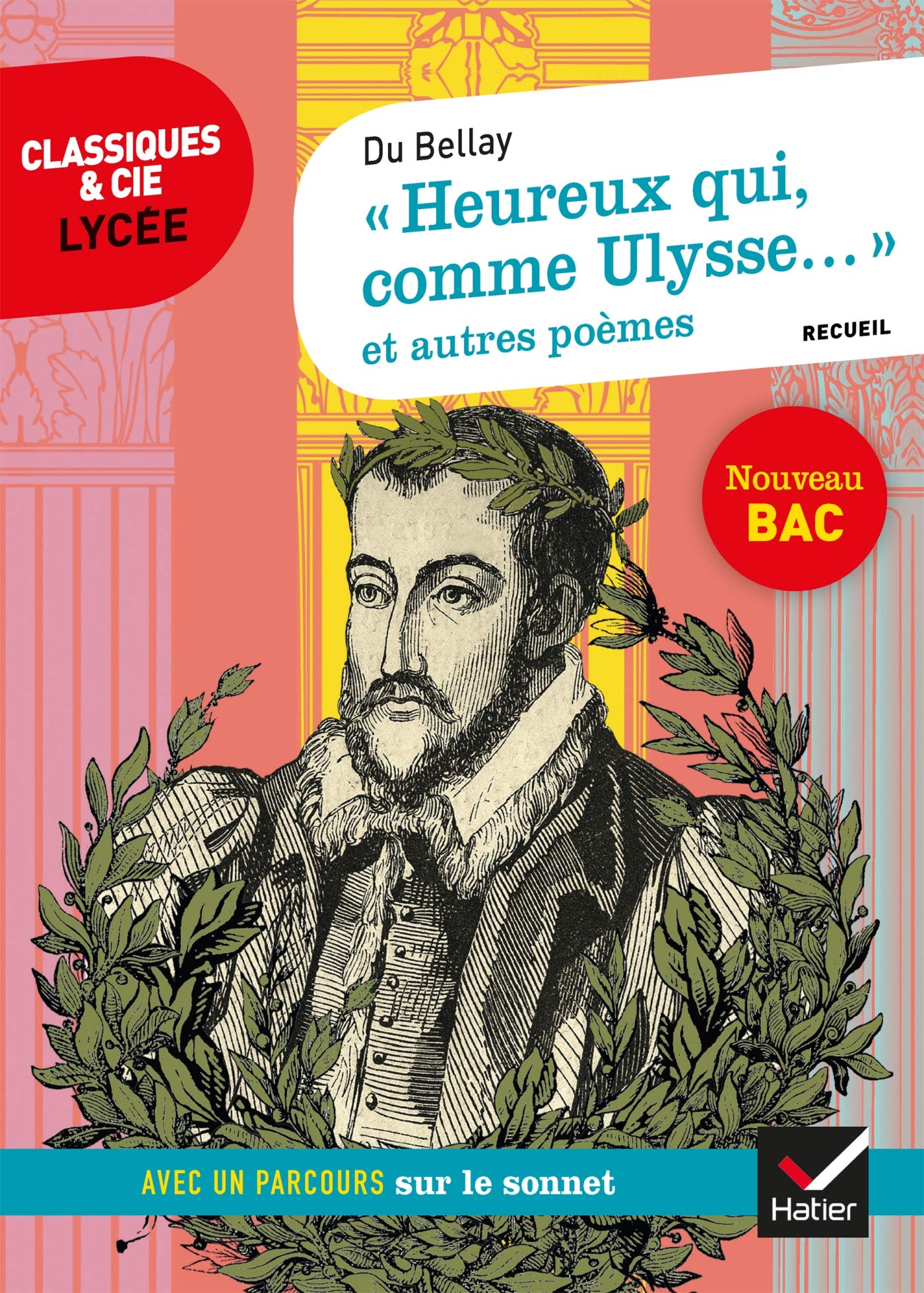 « Heureux qui, comme Ulysse... » et autres poèmes (Du Bellay): suivi d'un parcours sur le sonnet 9782401063648