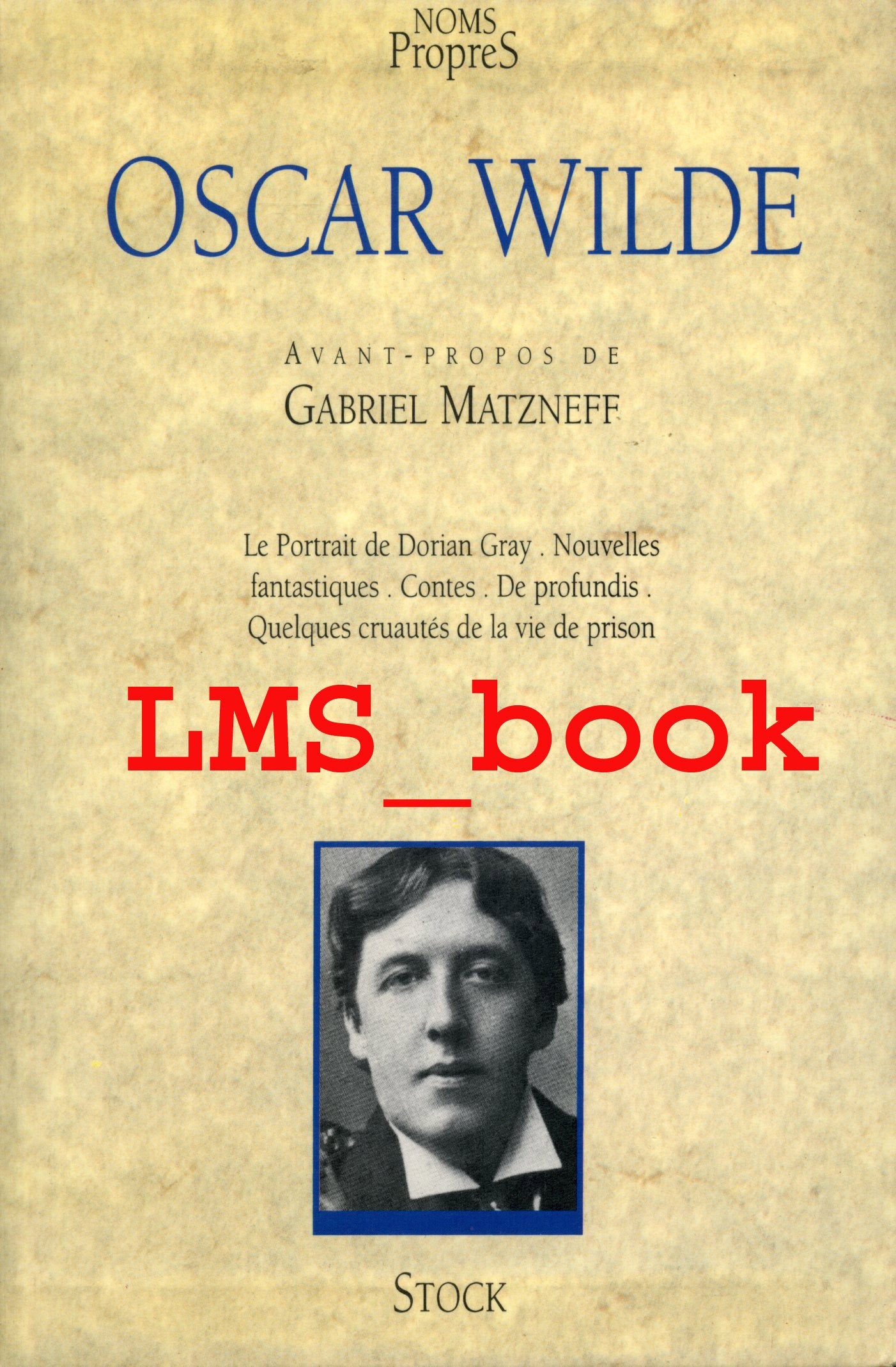 Le portrait de Dorian Gray. Nouvelles fantastiques. Contes. De profundis. Quelques cruautés de la vie de prison 9782234024199