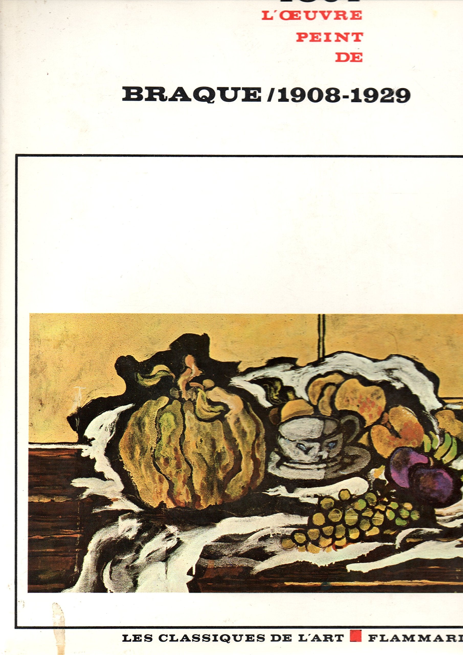 Tout l'oeuvre peint de Braque / 1908-1929