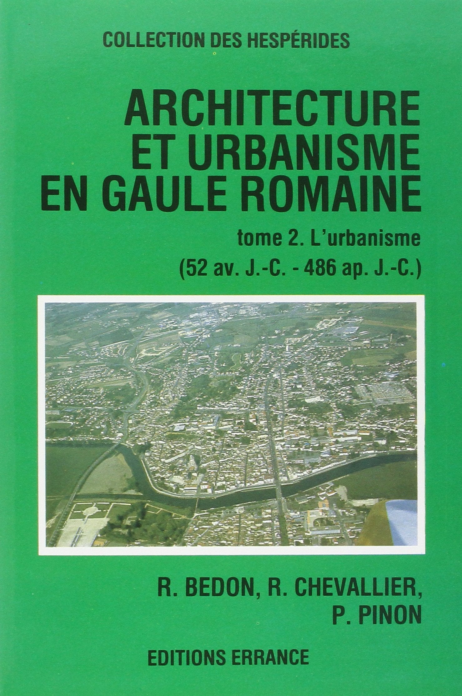 Architecture et Urbanisme en Gaule Romaine - Tome 2. L'urbanisme (52 av.J.-C - 486 ap.J.-C) 9782903442804
