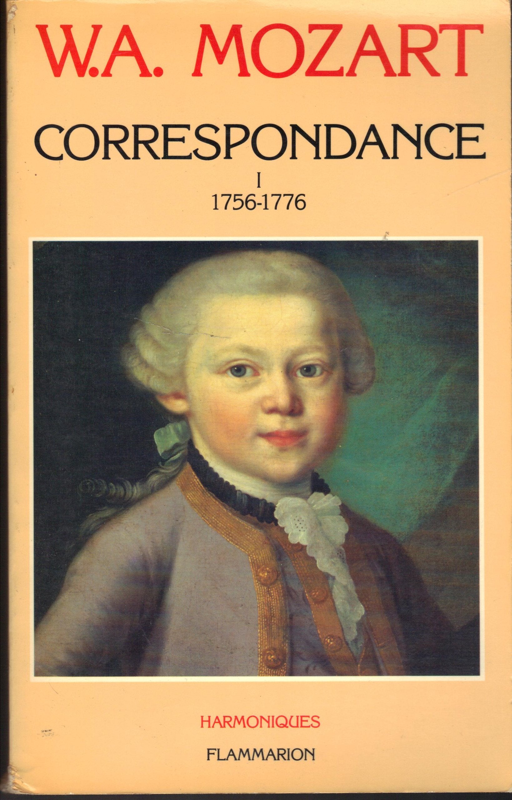 Correspondance de mozart t1 1756 - 1776: - EDITION FRANCAISE ETABLIE ET TRADUITE DE L'ALLEMAND AVEC 8 PAGES D'ILLUSTRATIO 9782080648358