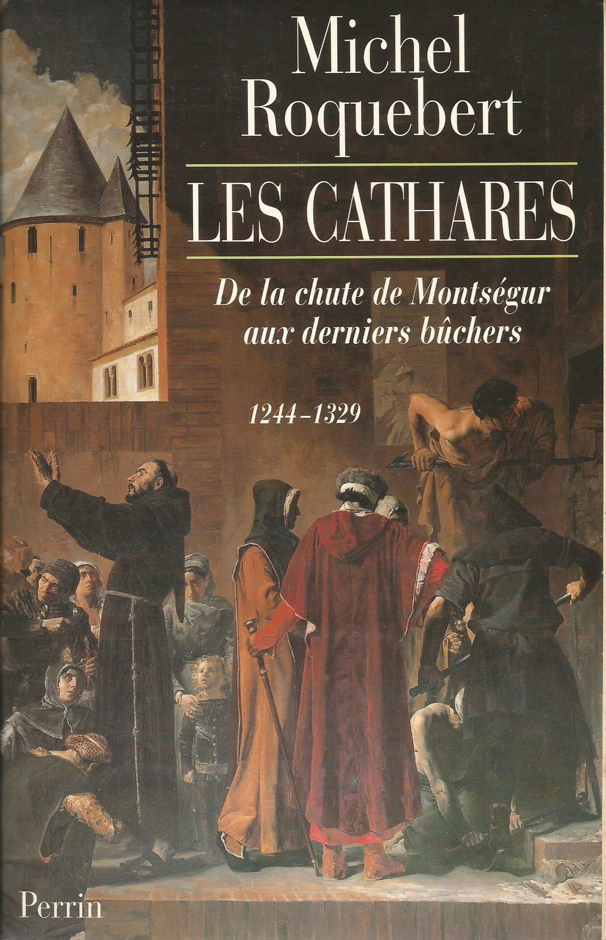 Les Cathares : De la chute de Montségur aux derniers bûchers, 1244-1329 9782702818831