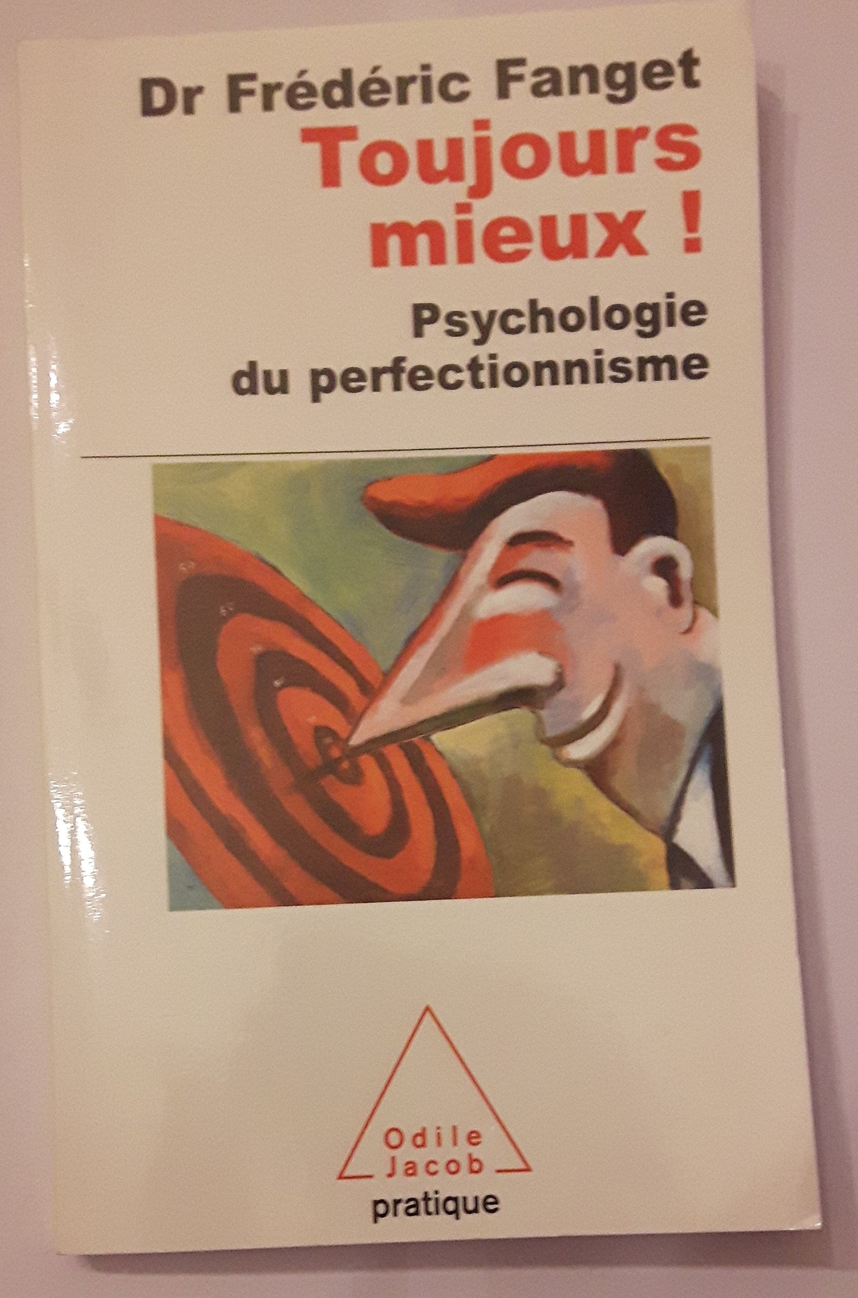 Toujours mieux !: Psychologie du perfectionnisme 9782738120670