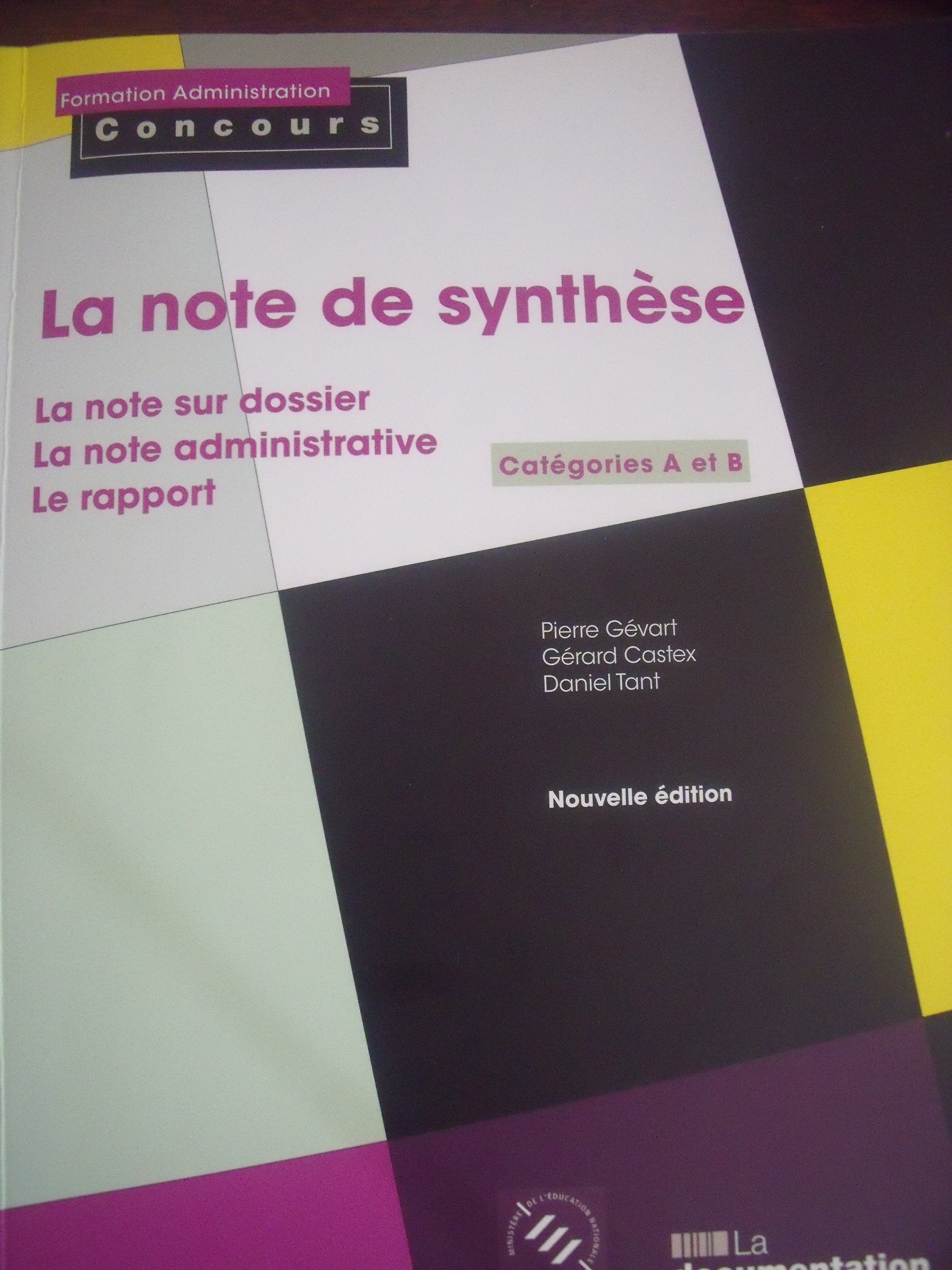 La note de synthèse: Catégories A et B, La note administrative, Le rapport, L'étude de cas, La note sur dossier 9782110062734