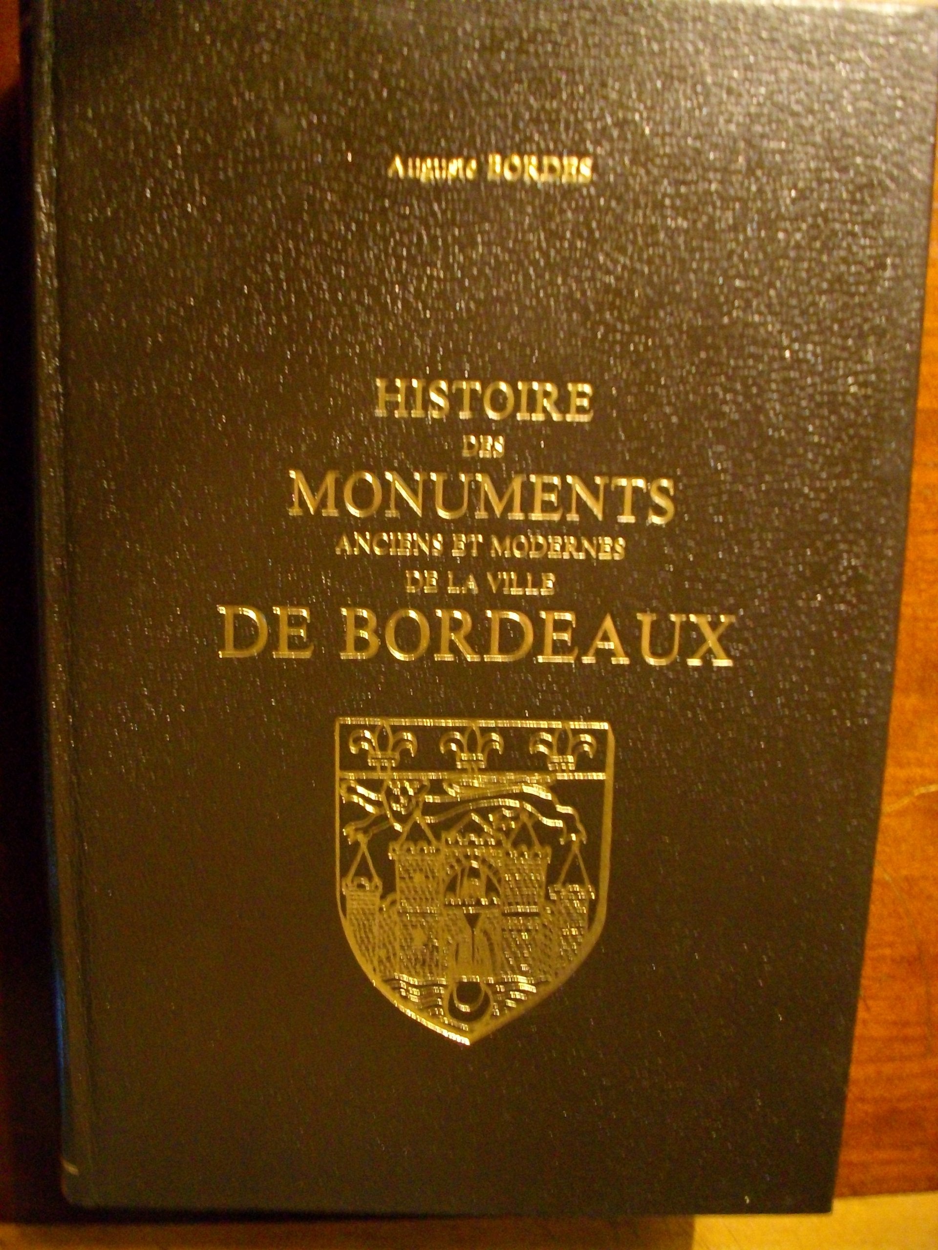 Histoire des monuments anciens et modernes de la ville de Bordeaux
