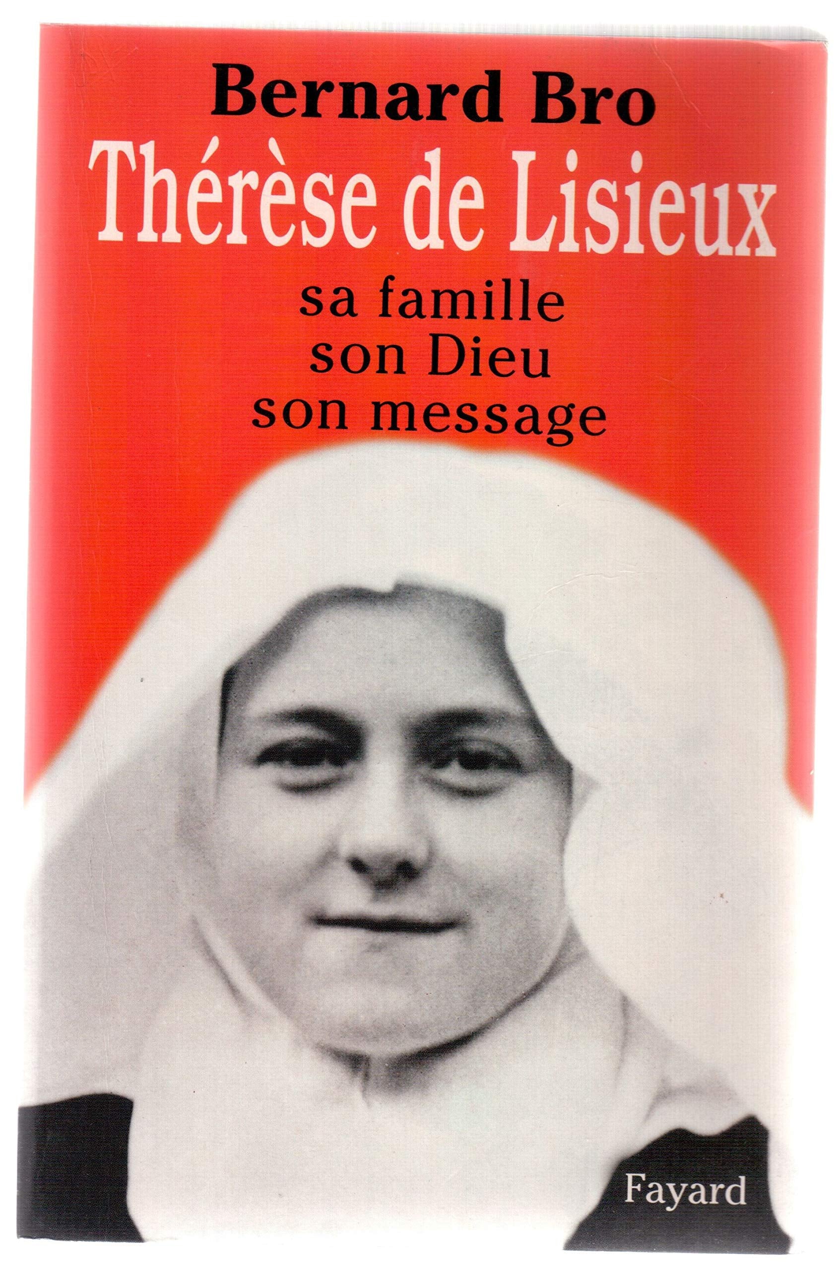 Thérèse de Lisieux. Sa famille, son dieu, son message 9782213597461