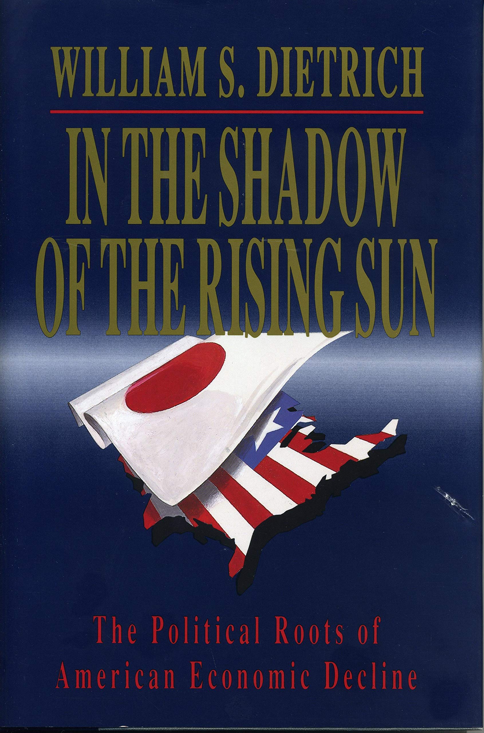 In the Shadow of the Rising Sun: The Political Roots of American Economic Decline 9780271007656