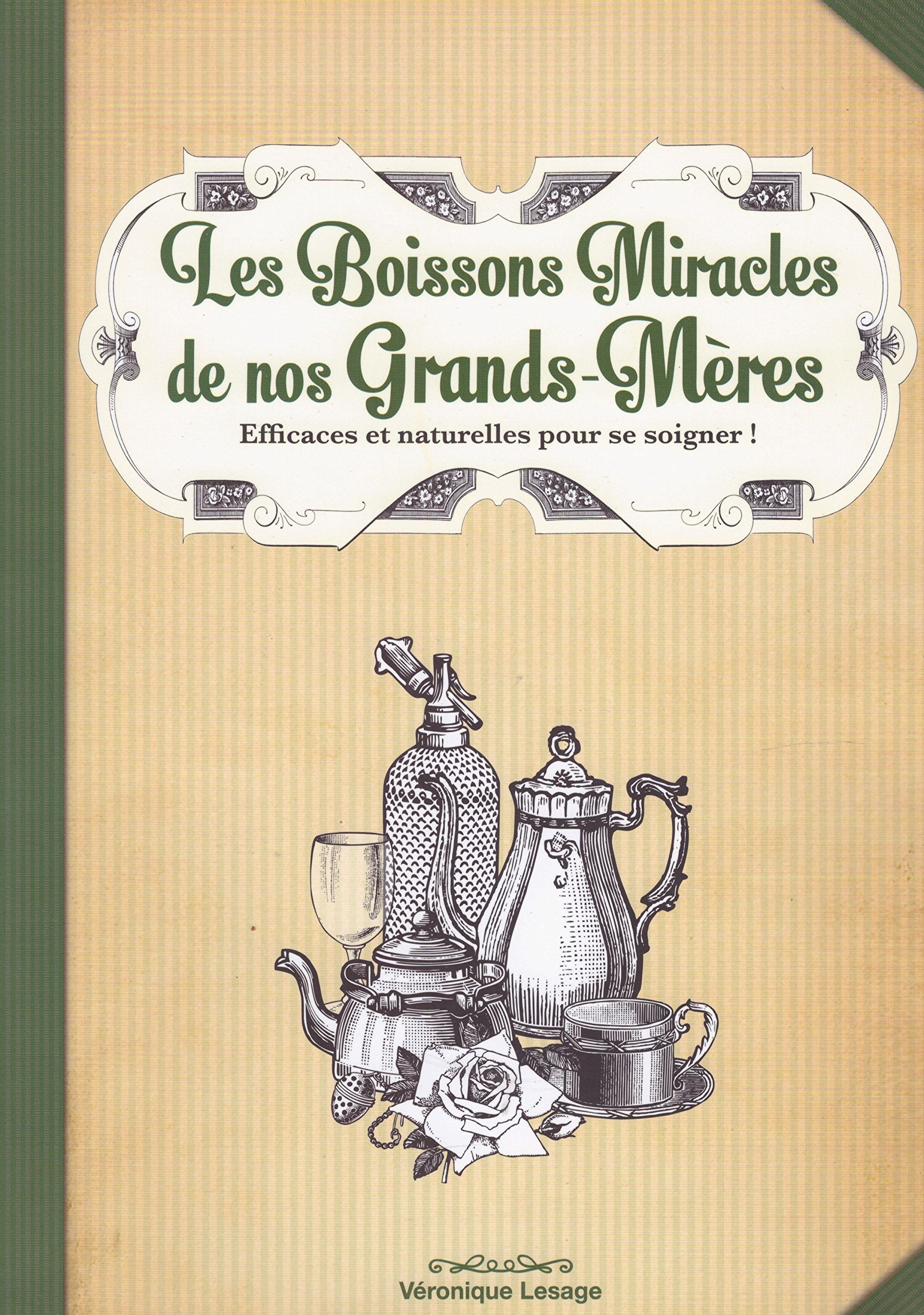 Les Boissons Miracles de nos Grands-Mères. 9782369260615