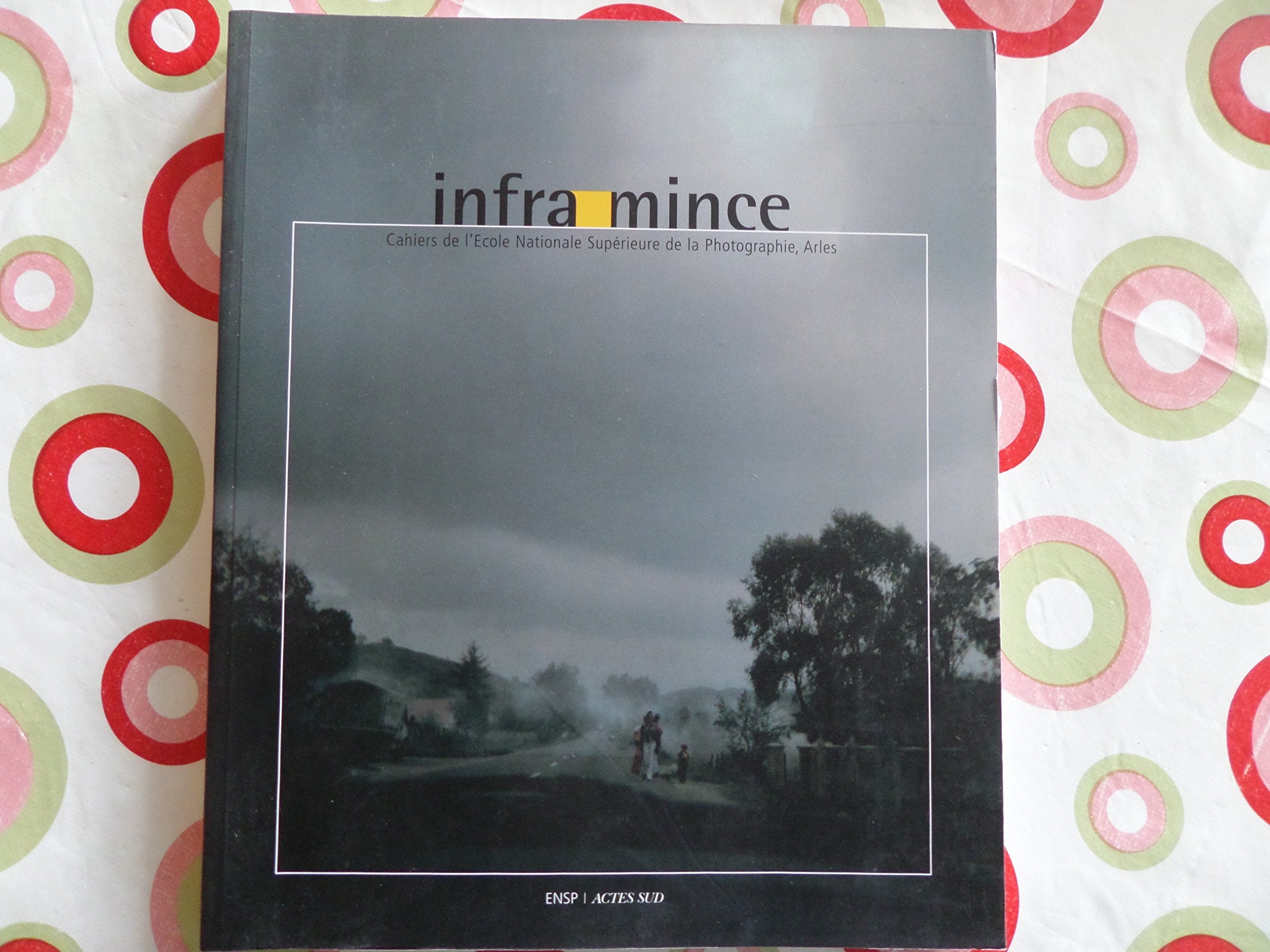 Infra-mince, n°1: Cahiers de l'ecole Nationale Supérieure de la Photographie d'arles 9782742758104