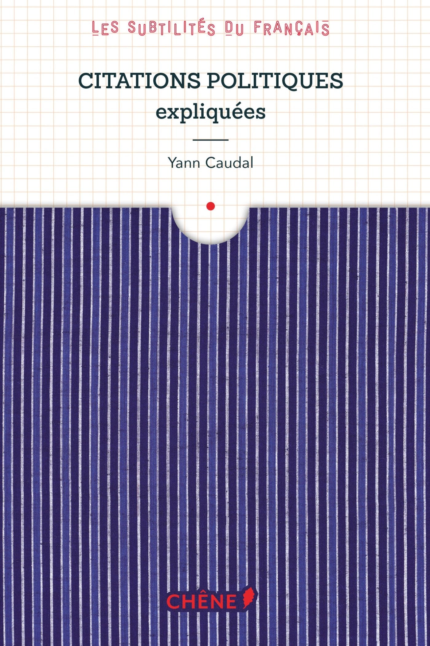 Citations politiques expliquées: Les subtilités du français 9782812316494
