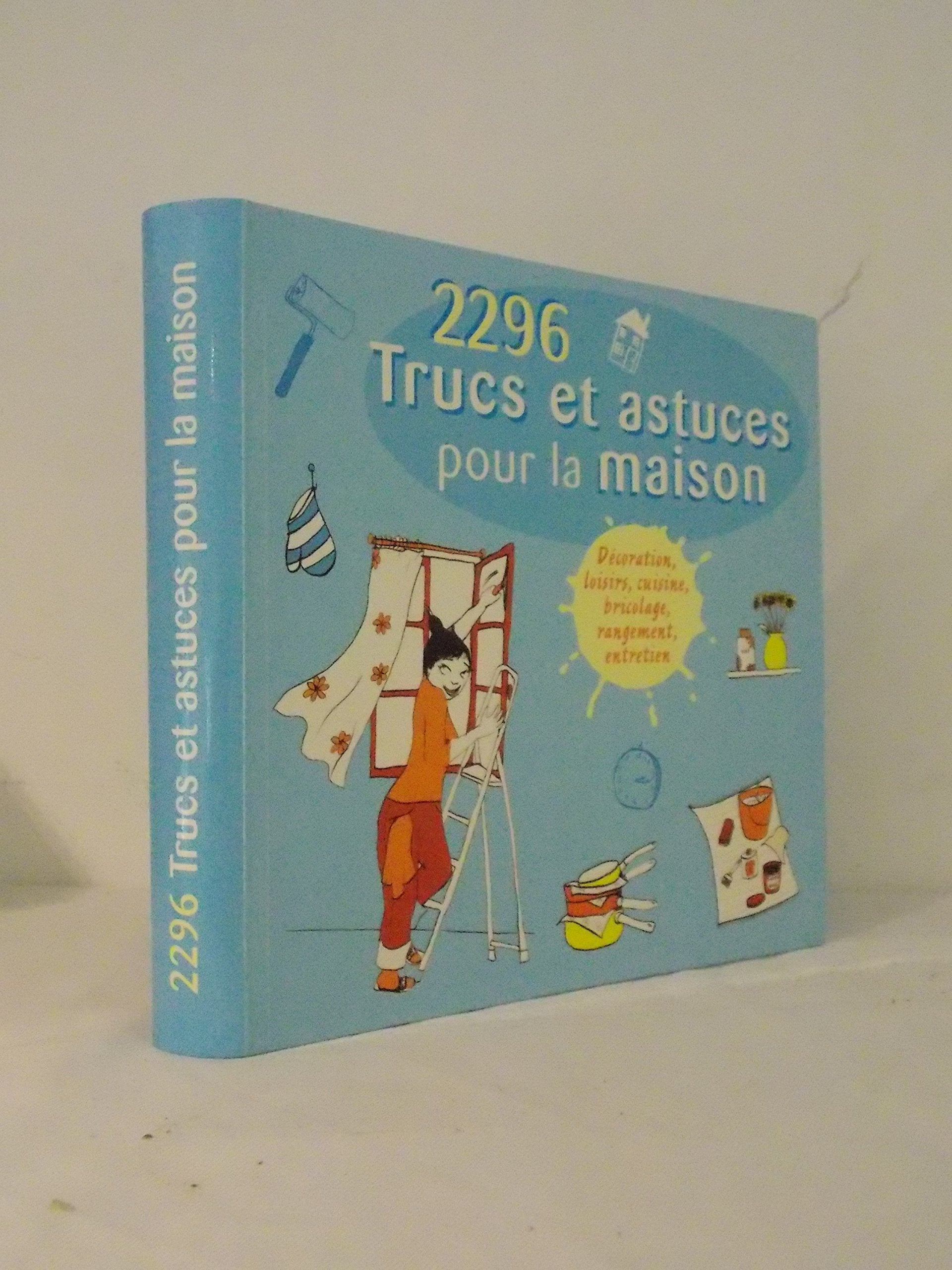 2296 Trucs Et Astuces Pour La Maison 9782298027532
