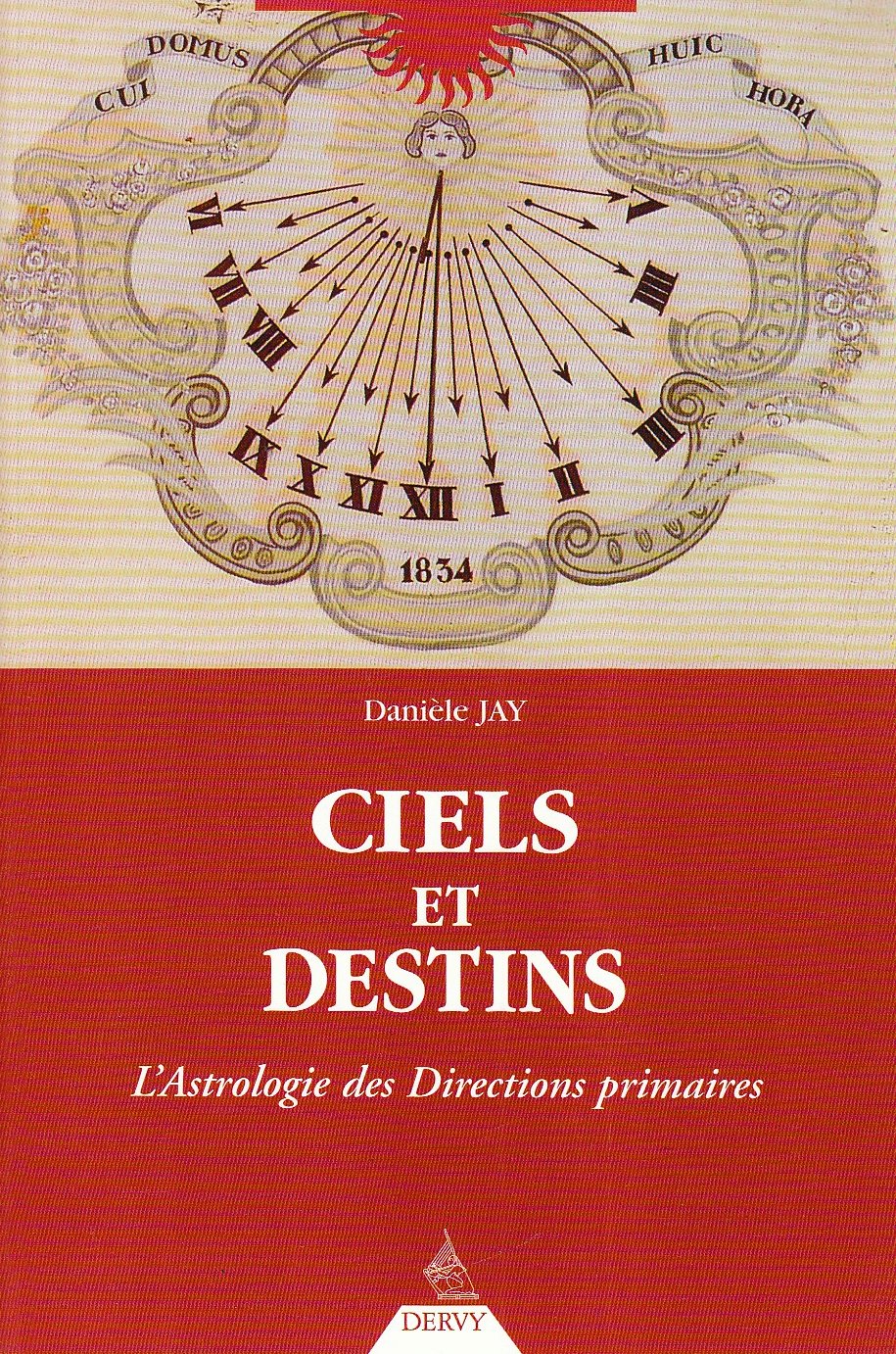 Ciels Et Destins. L'Astrologie Des Directions Primaires 9782850769849