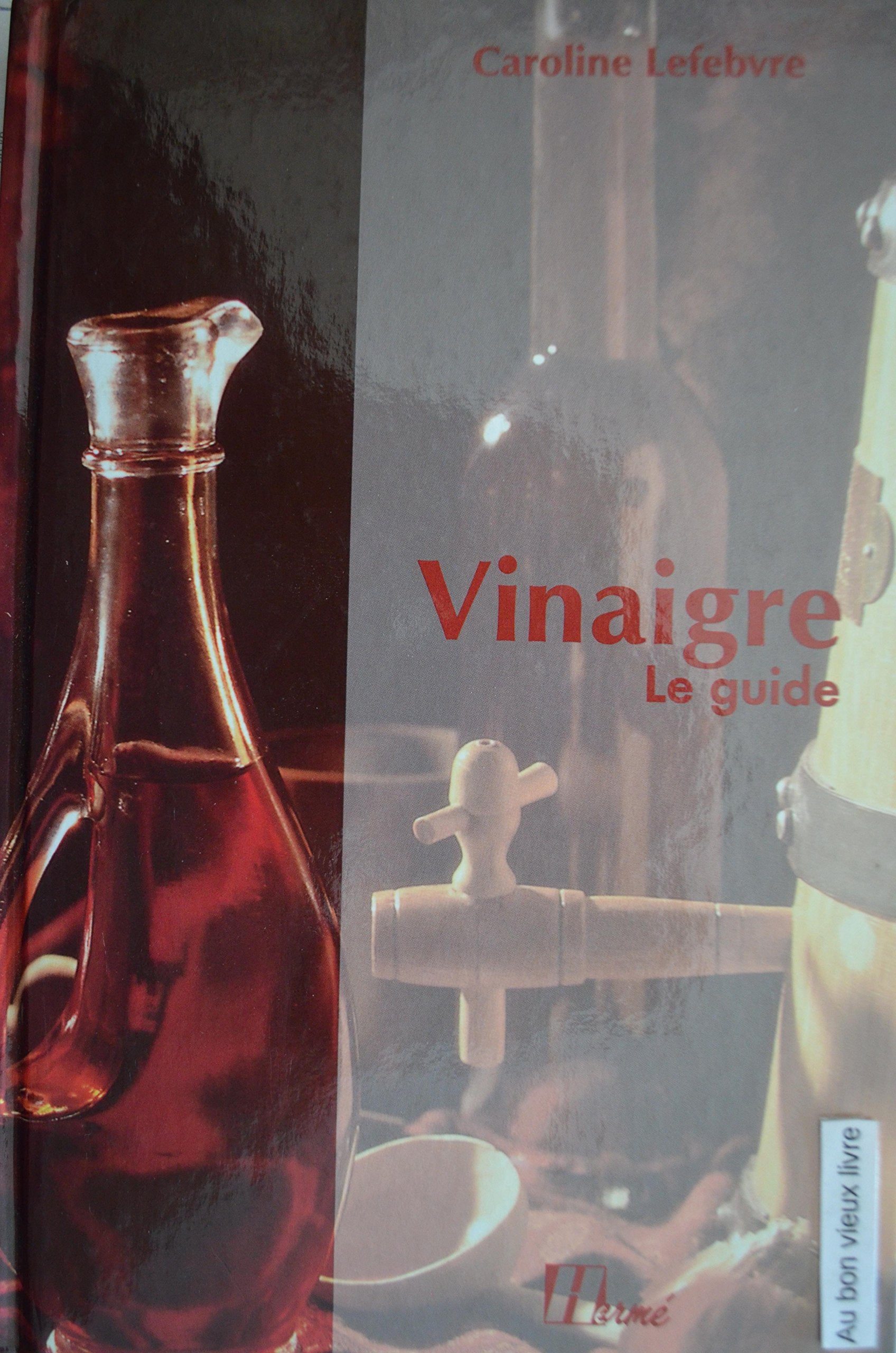 Vinaigre. Le guide 9782866652890