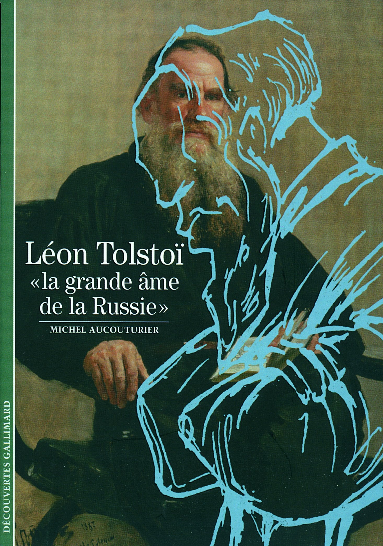 Léon Tolstoï: «La grande âme de la Russie» 9782070436767