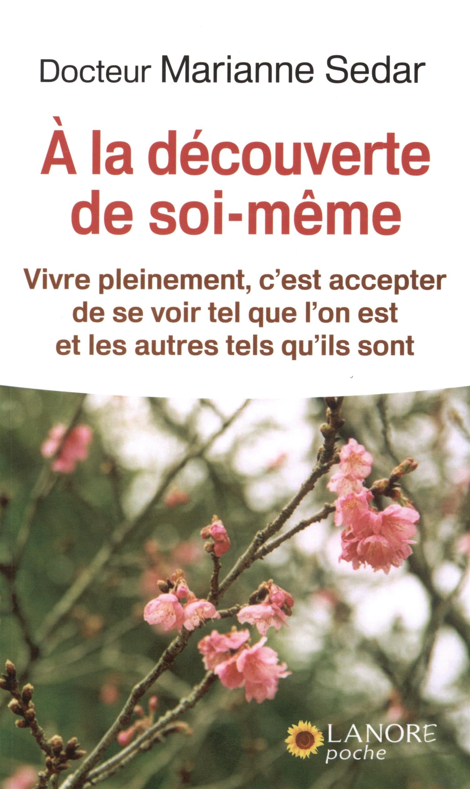 A la découverte de soi-même: Vivre pleinement, c'est accepter de se voir tel que l'on est et les autres... 9782851573841