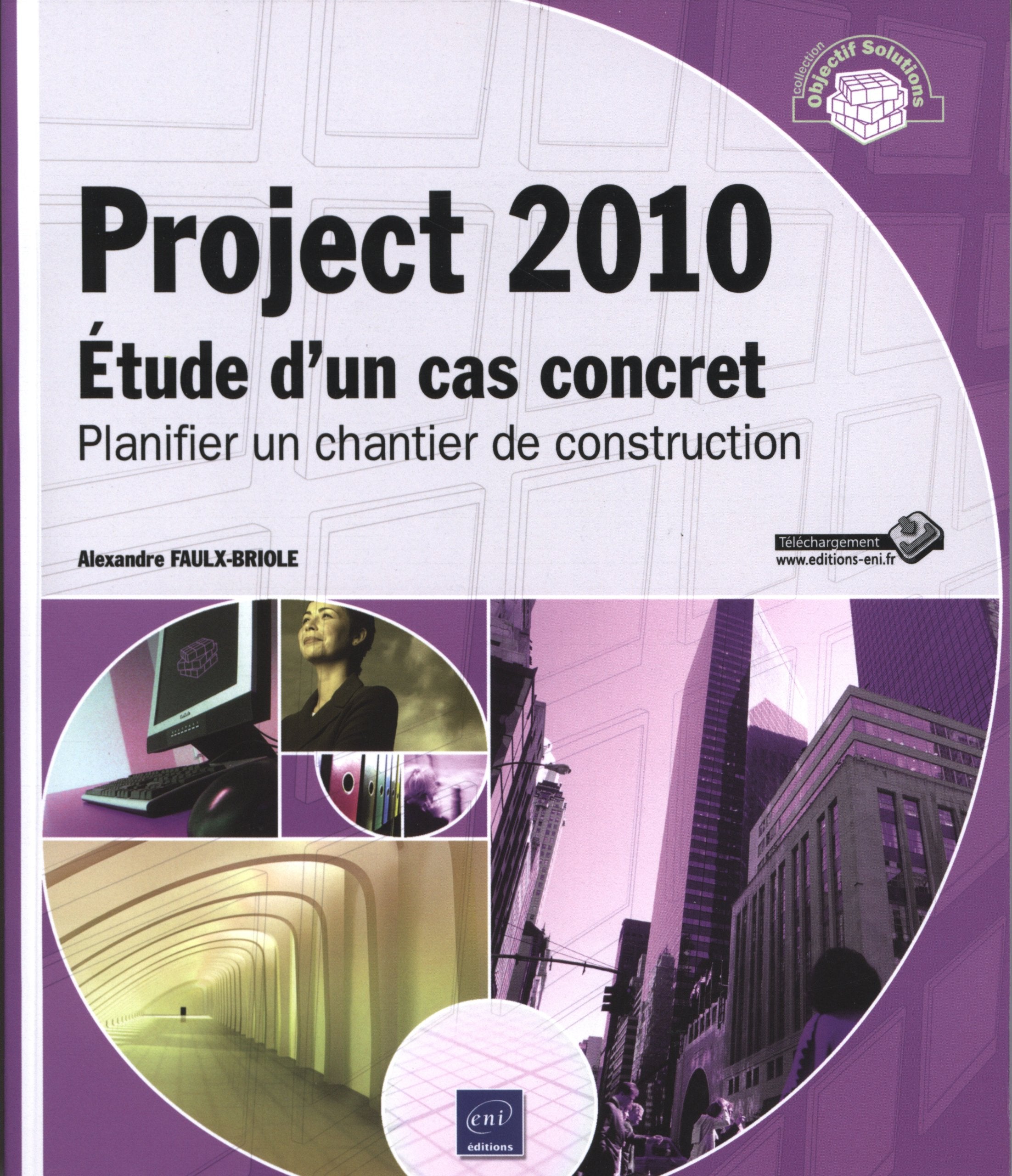 Project 2010 - Étude d'un cas concret : Planifier un chantier de construction 9782746071780