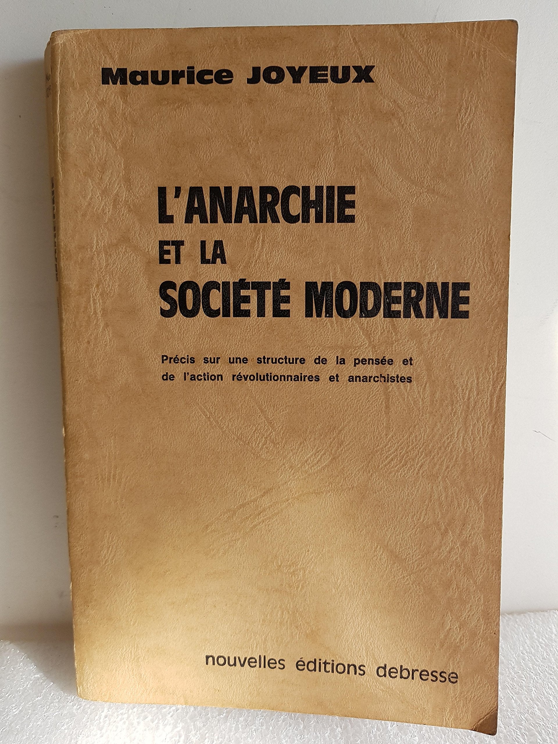 L'anarchie et la société moderne - Précis sur une structure de la pensée et de l'action révolutionnaires et anarchistes - dans la collection Bibliothèque Anarchiste, Ni Dieu, Ni Maitre
