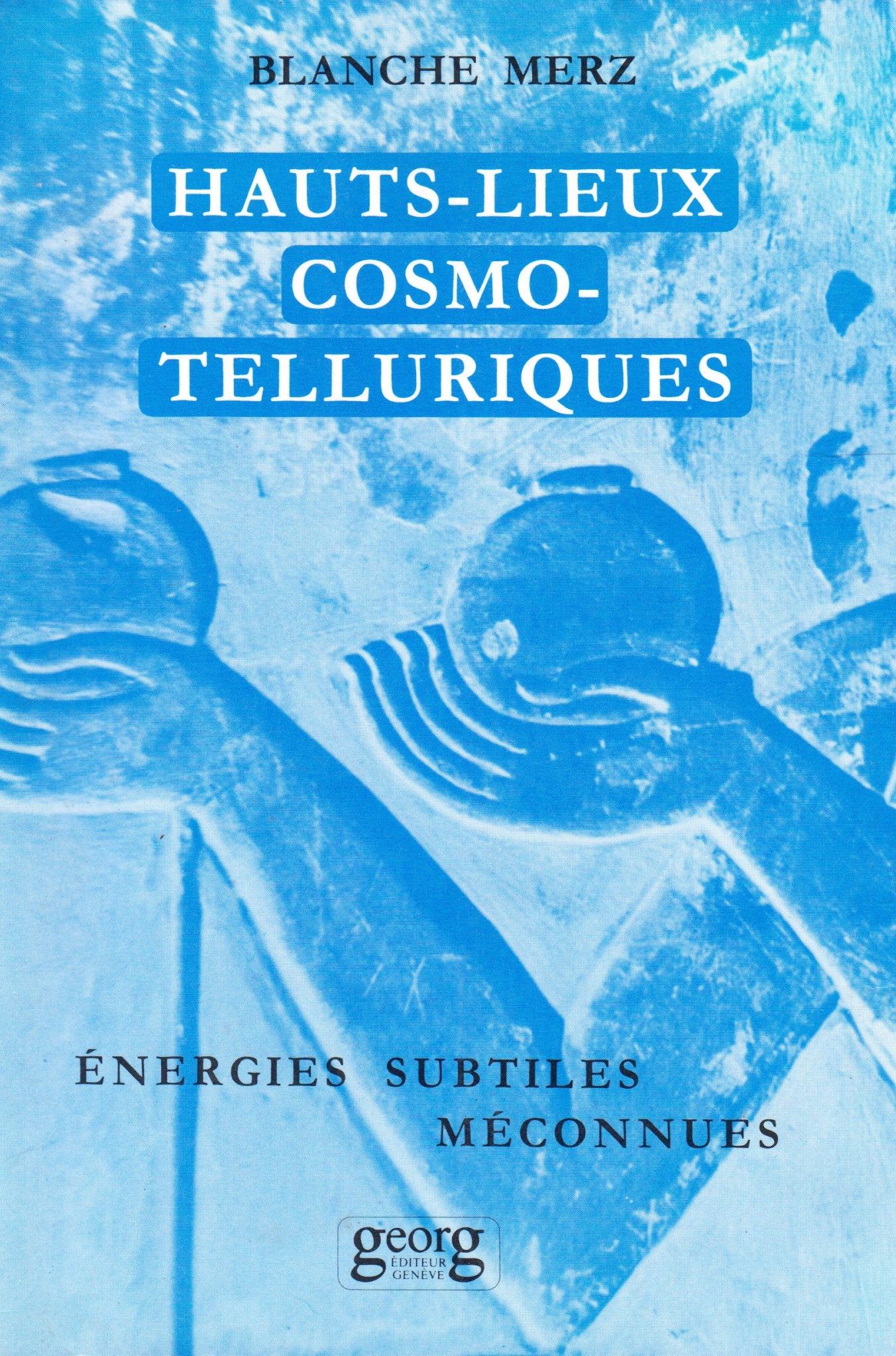 Hauts-lieux cosmo-telluriques 9782825701041