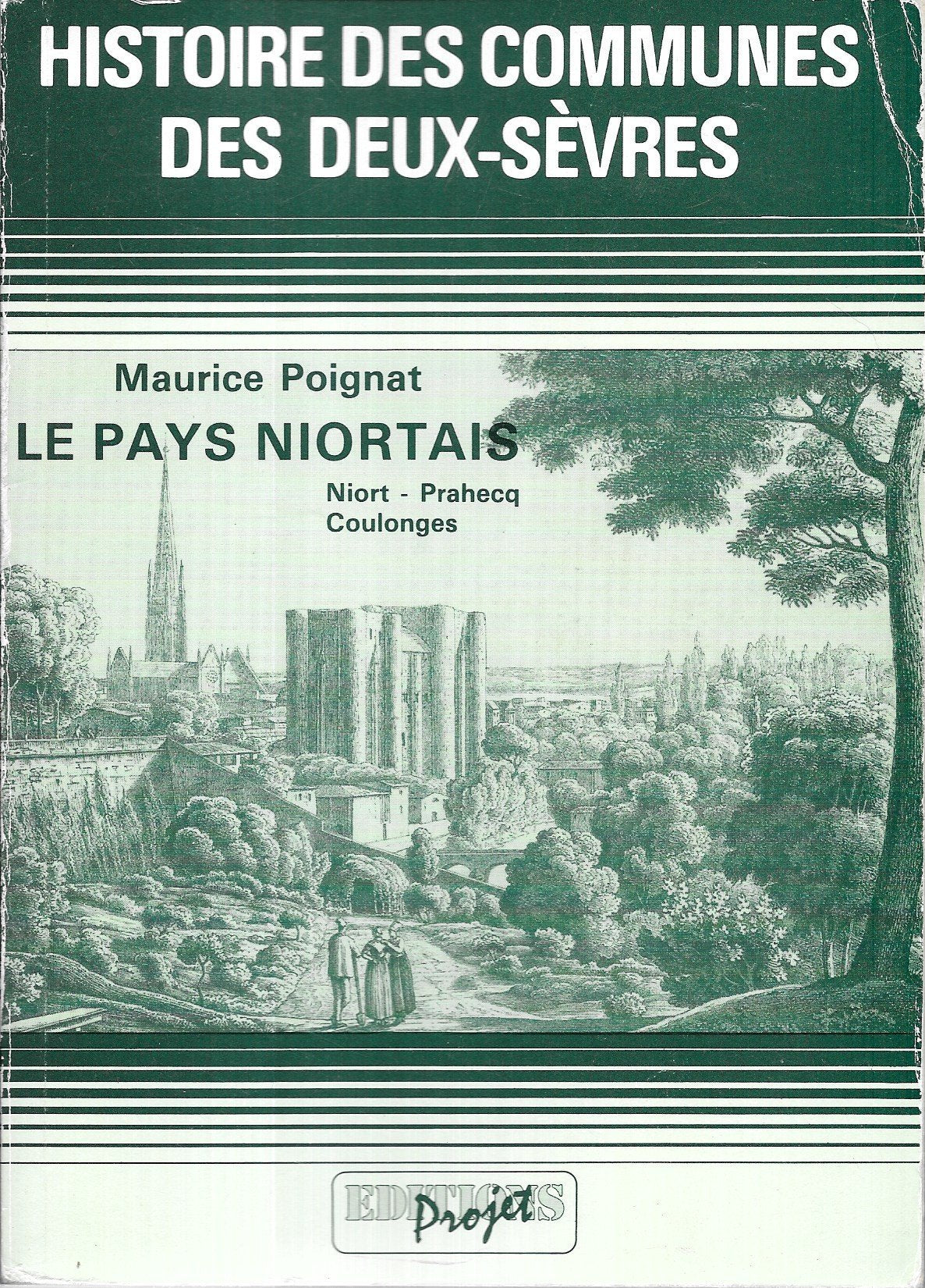 Le Pays Niortais : Niort, Prahecq, Coulonges (Histoire des communes des Deux-Sèvres .) 9782905282231