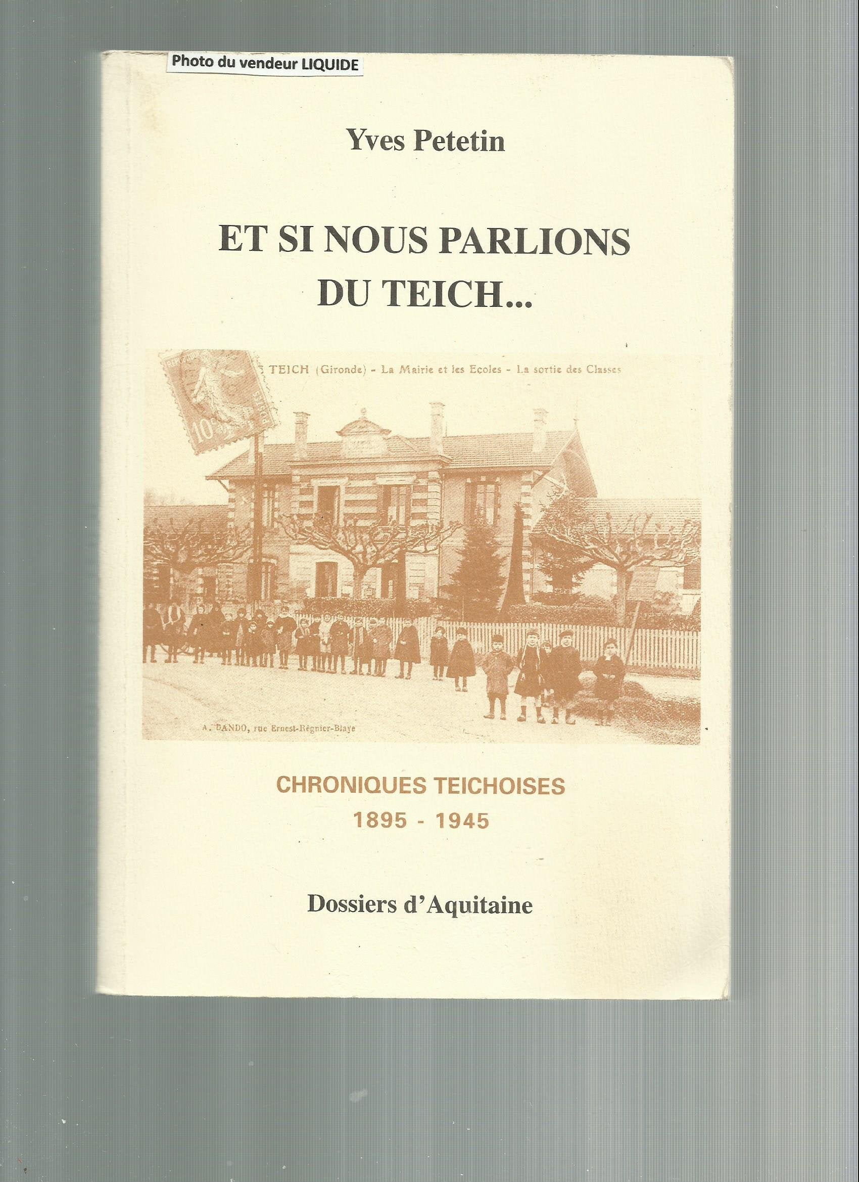 Et si nous parlions du Teich : Chroniques teichoises, 1895-1945 9782905212238