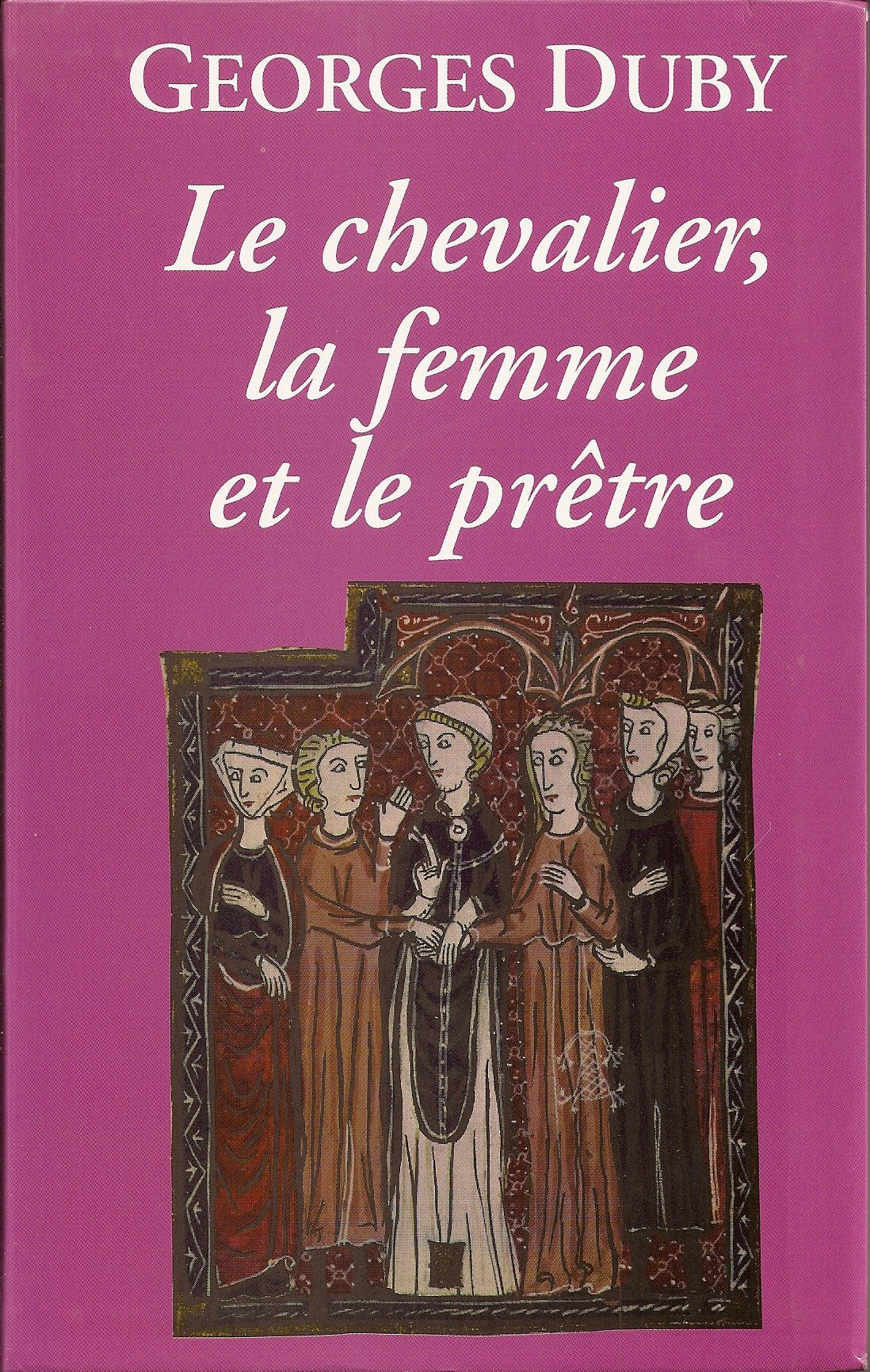 Le chevalier, la femme et le prêtre : Le mariage dans la France médiévale 9782702808078