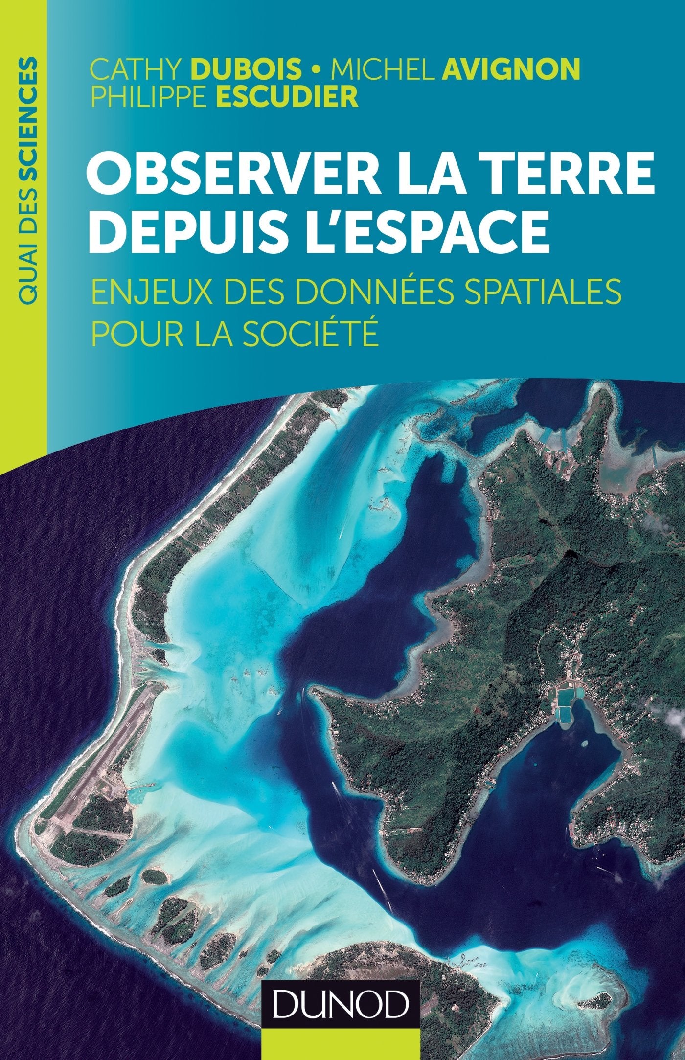 Observer la Terre depuis l'espace - Enjeux des données spatiales pour la société: Enjeux des données spatiales pour la société 9782100712847