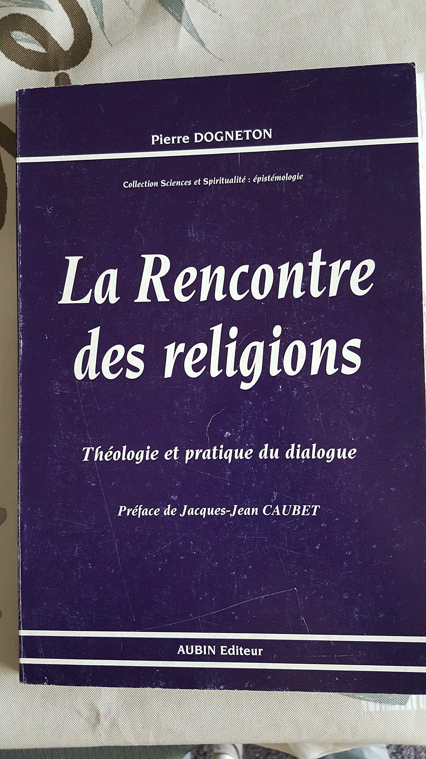 La rencontre des religions: Théologie et pratique du dialogue 9782910576011