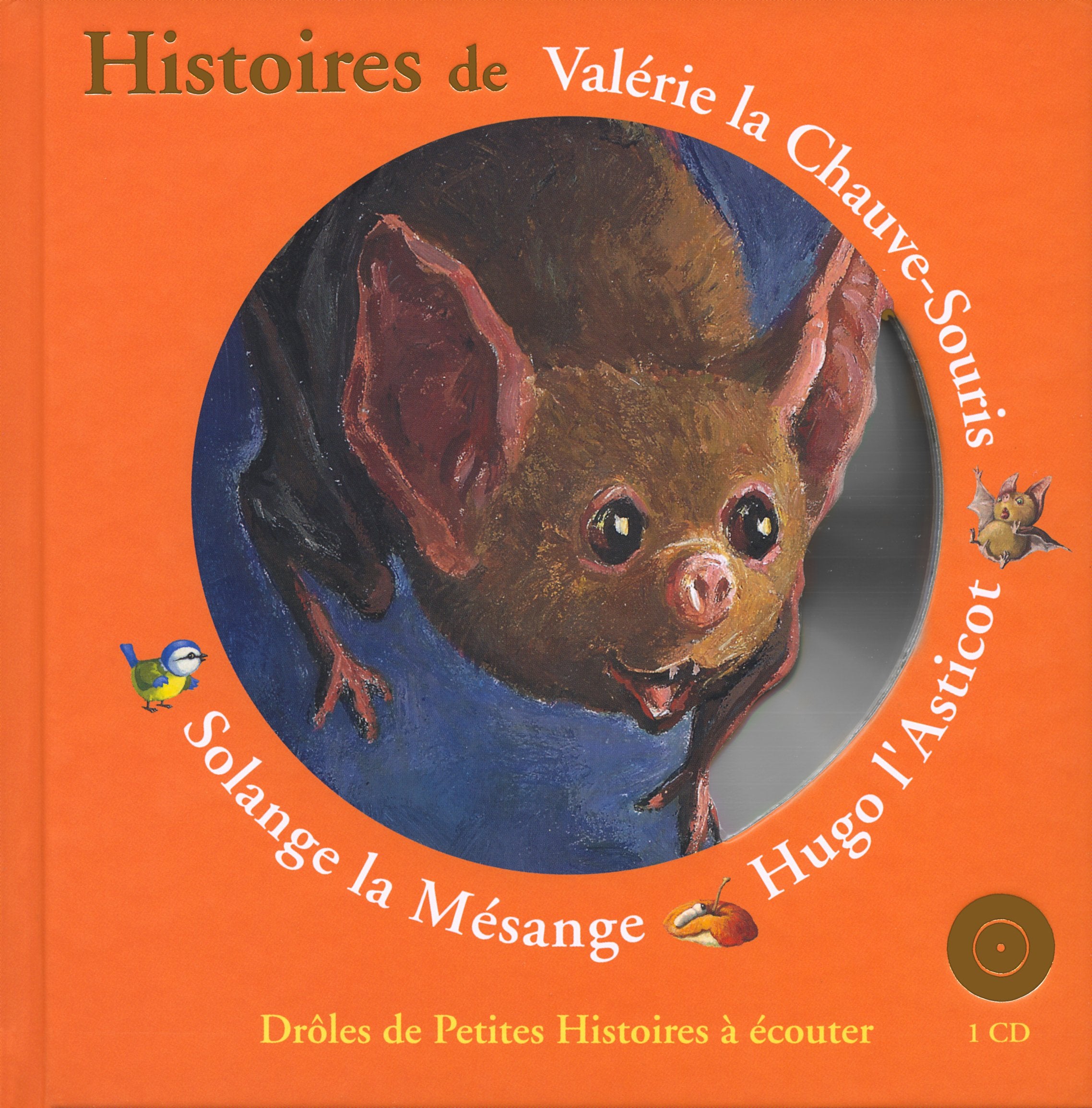 Histoires de Valérie la Chauve-Souris, Hugo l'Asticot, Solange la Mésange 9782070572298
