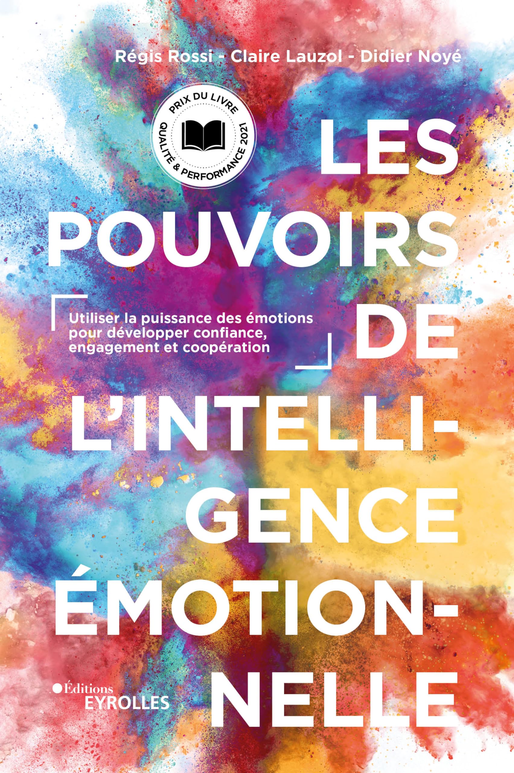Les Pouvoirs de l'intelligence émotionnelle. Utiliser la puissance des émotions pour développer confiance, engagement et coopération 9782212574609