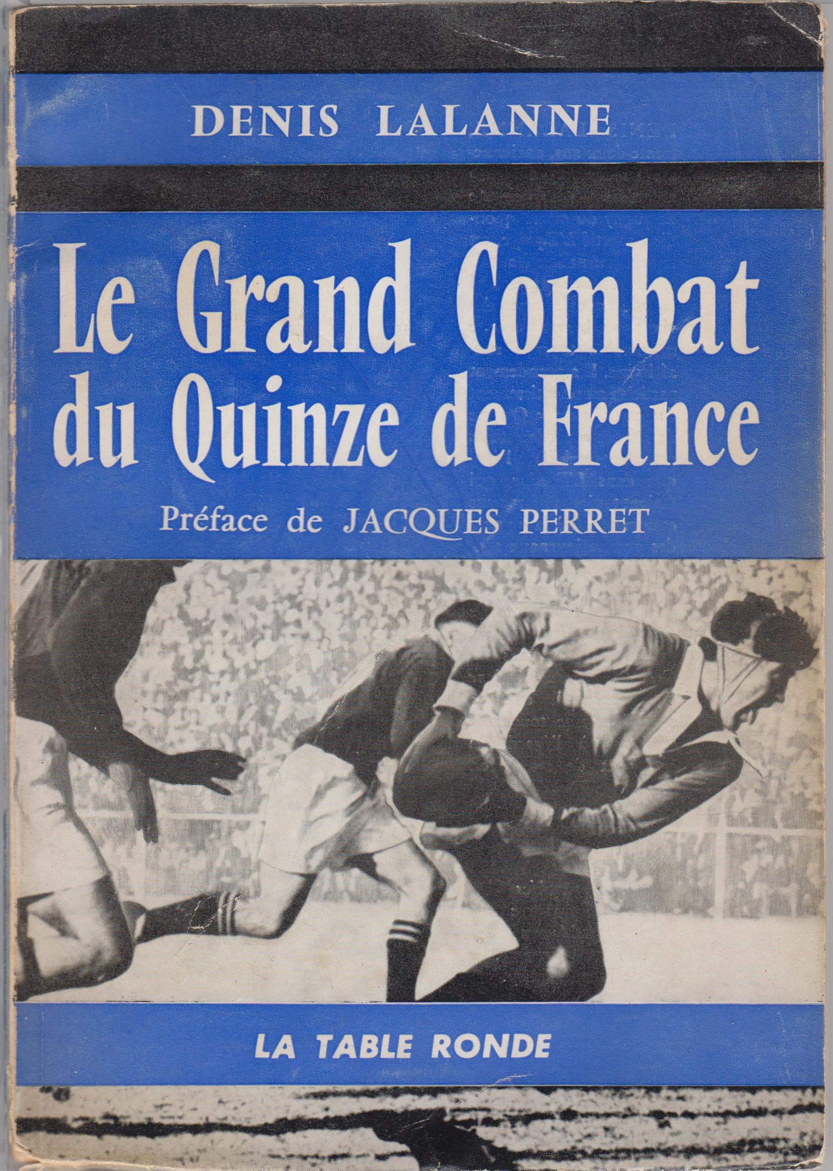 Grand combat du quinze de France le préface de jacques perret la table ronde l'ordre du jour 1962