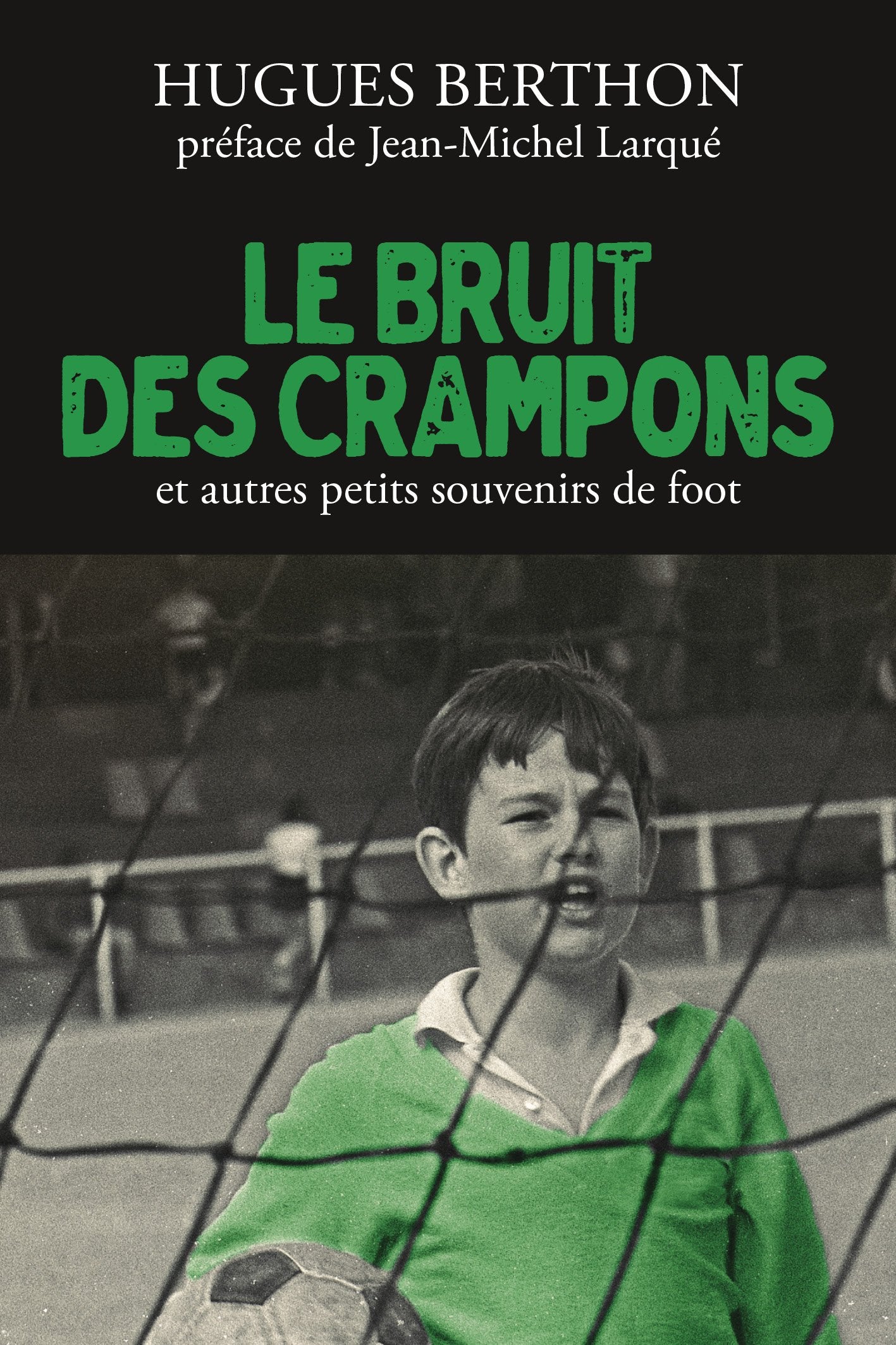 Le Bruit des crampons et autres souvenirs de foot 9782810006984