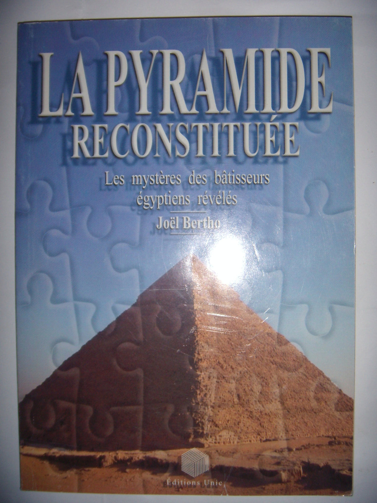 La pyramide reconstituée: Les mystères des bâtisseurs égyptiens révélés 9782951768703