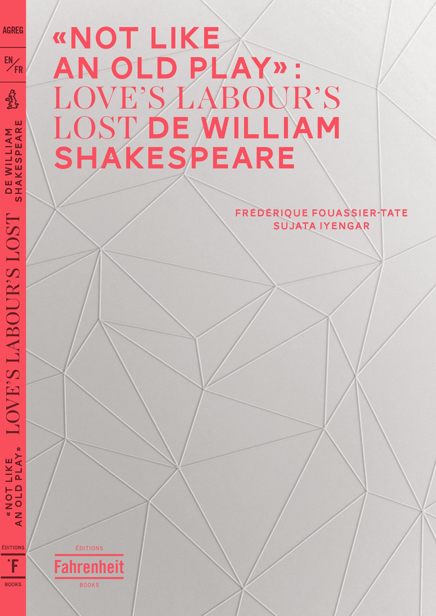 "Not Like an Old Play": Loves Labours Lost de William Shakespeare 9782954091990
