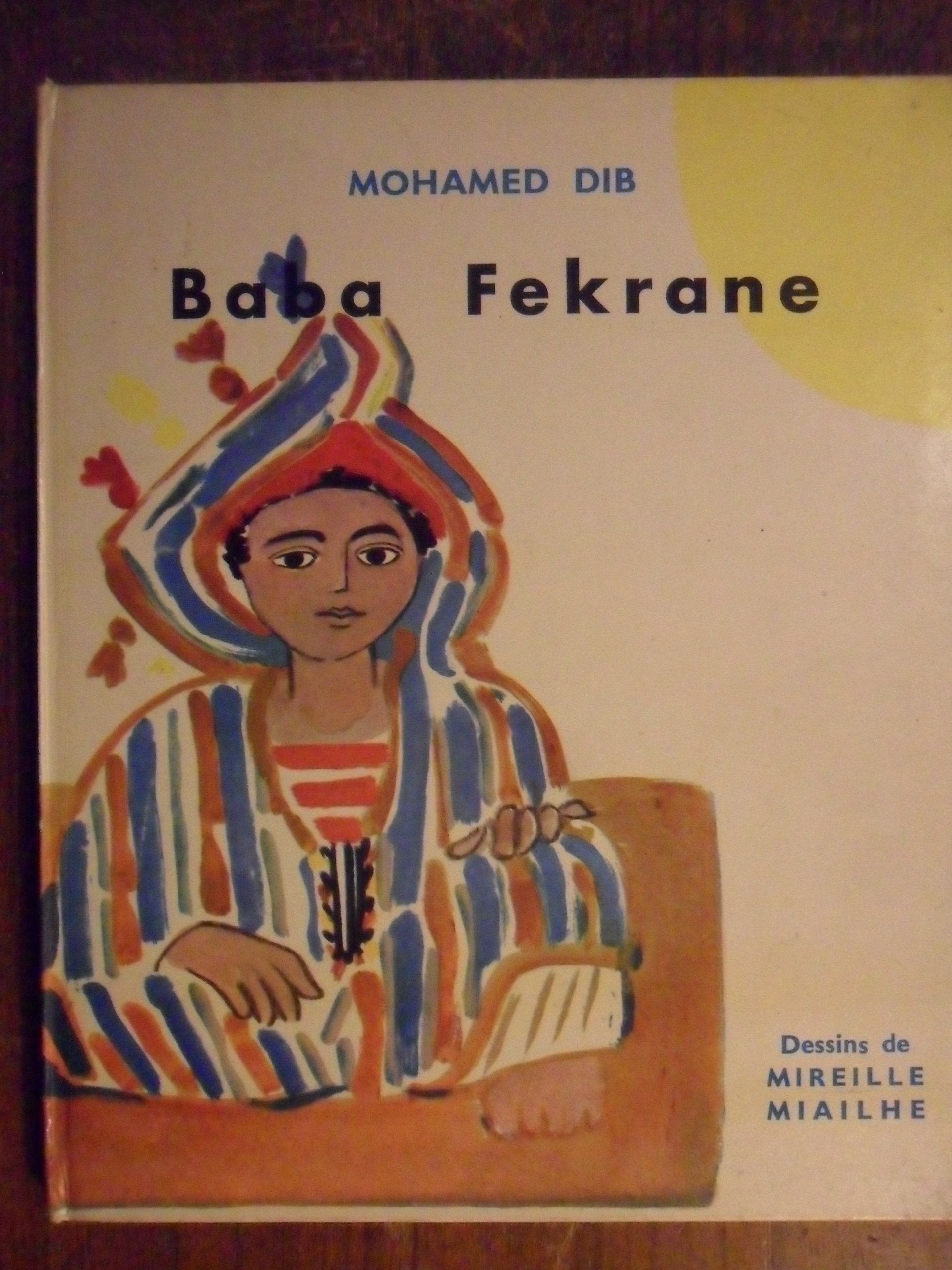 Mohamed Dib. Baba Fekrane : Contes d'Algérie. Dessins de Mireille Miailhe