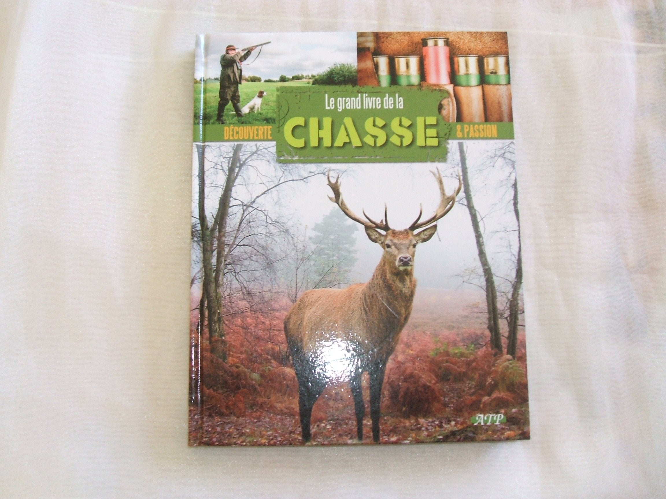 DECOUVERTE & PASSION //LE GRAND LIVRE DE LA CHASSE//PASCAL DURANTEL//EDITIONS ATP//2014 9782915905038