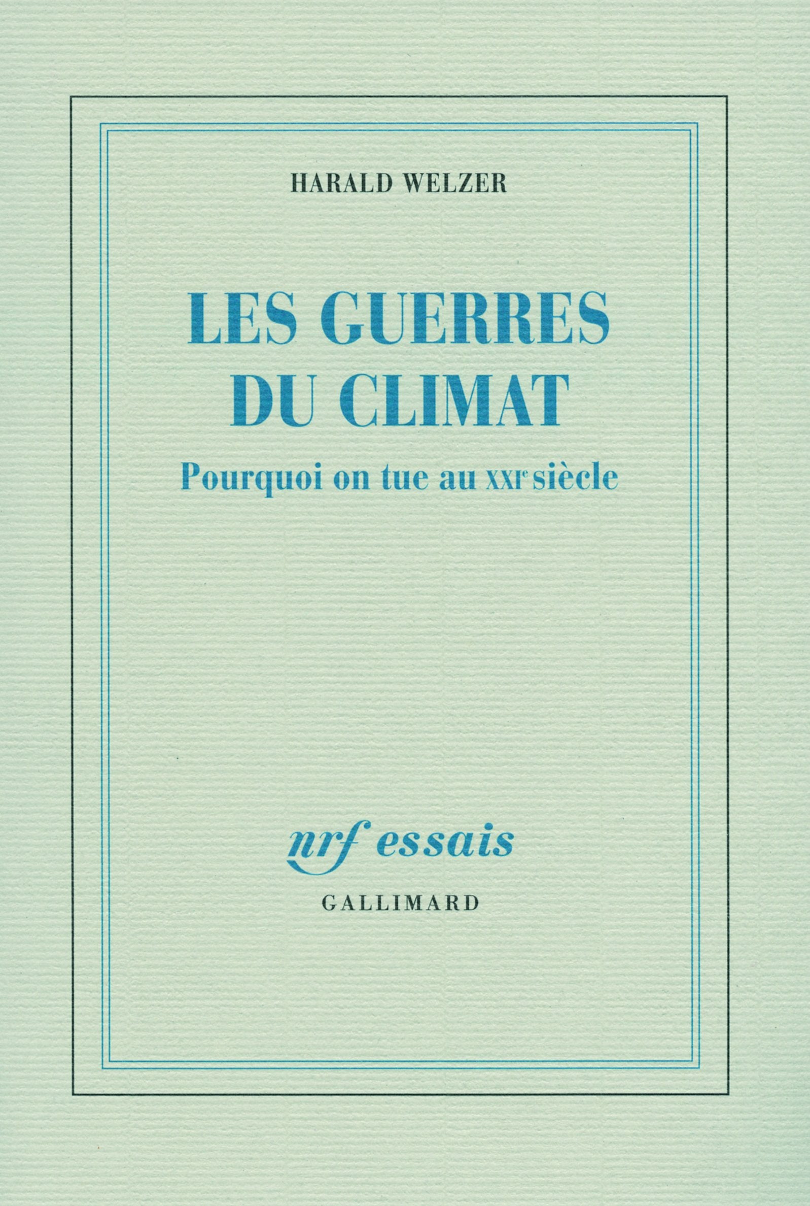 Les guerres du climat: Pourquoi on tue au XXIᵉ siècle 9782070123407