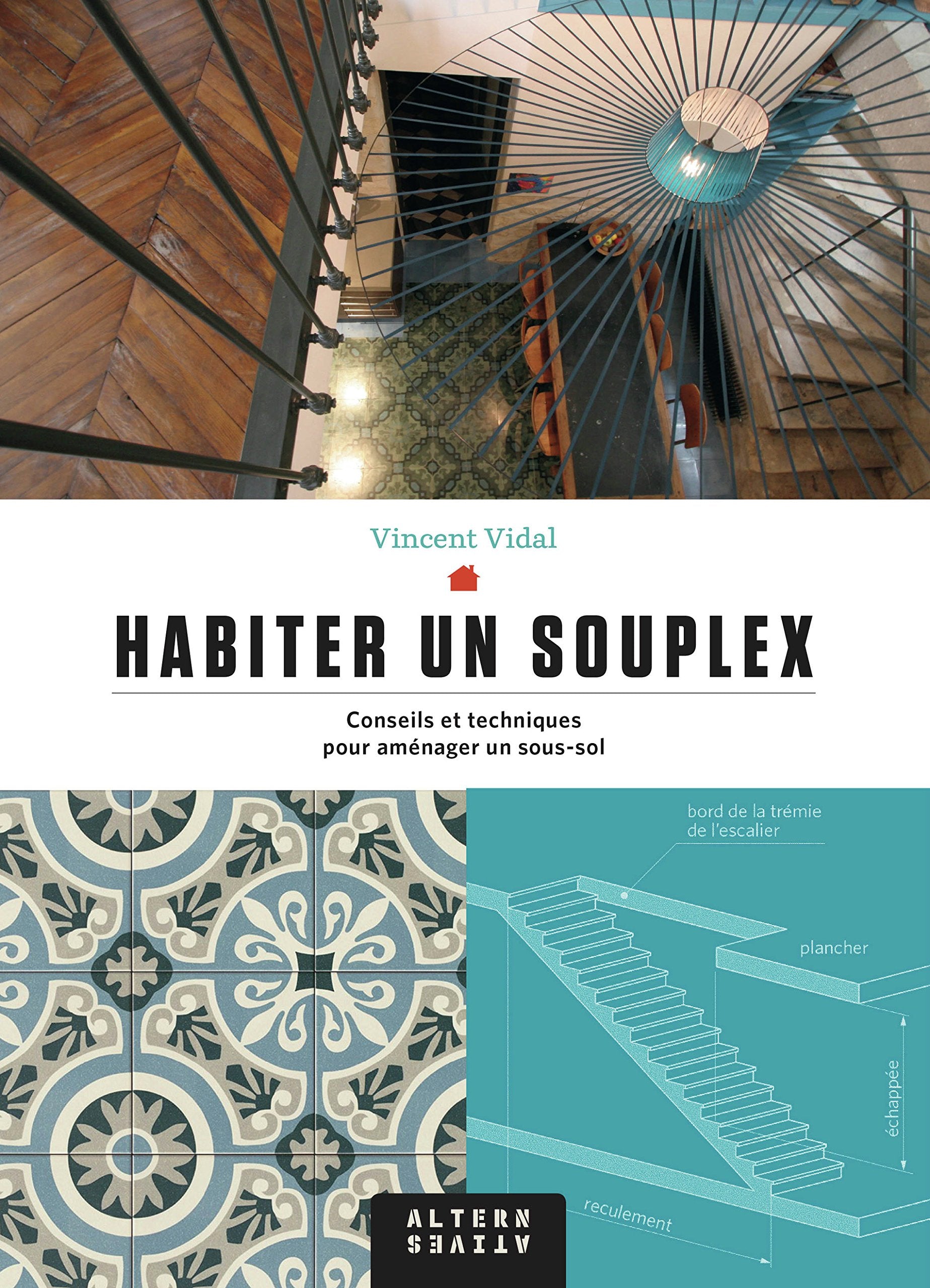 Habiter un souplex: Conseils et techniques pour aménager un sous-sol 9782072726460