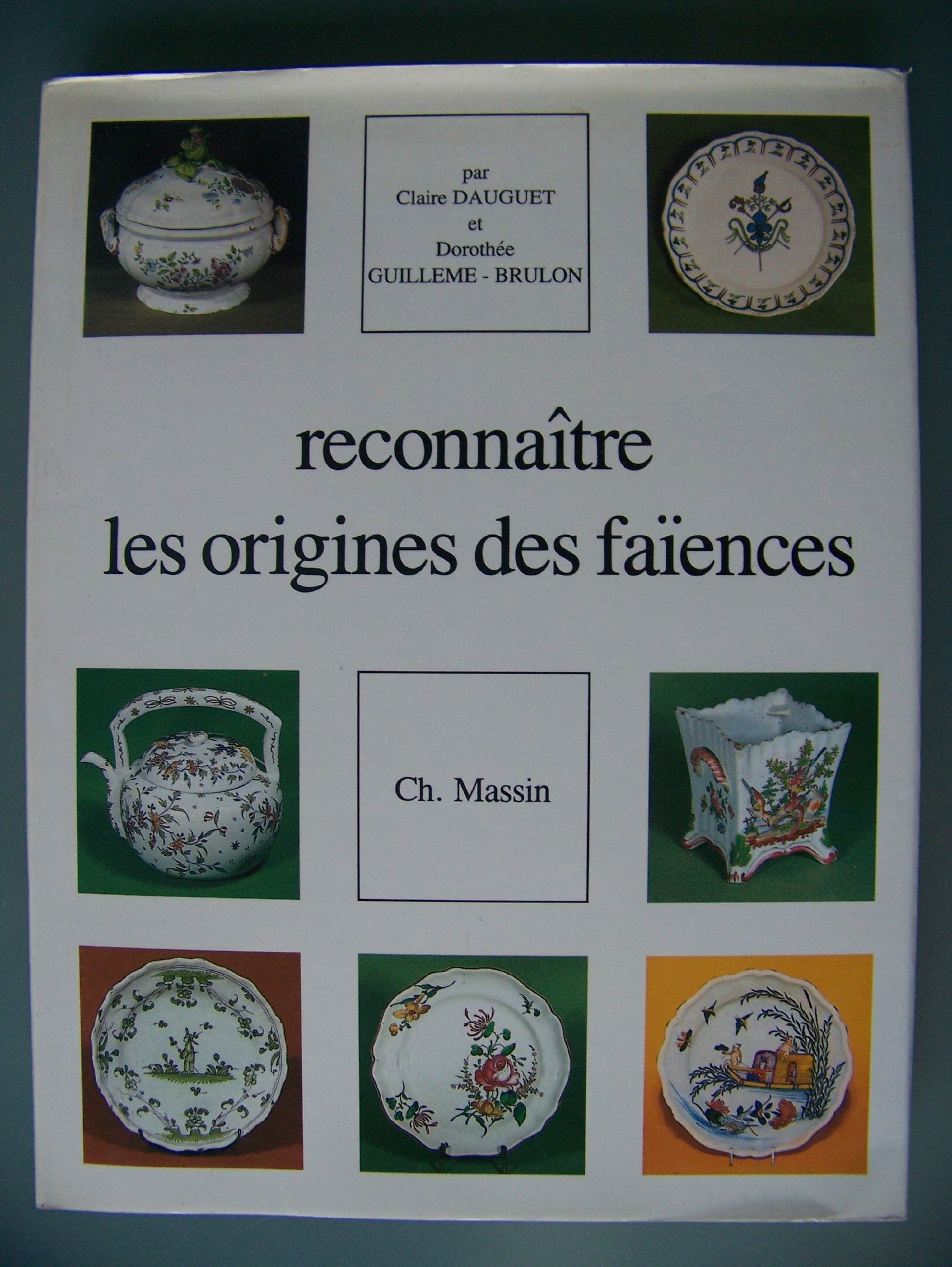 Reconnaître les faïences françaises aux XVIIe et XVIIIe siècles en France 9782707200853