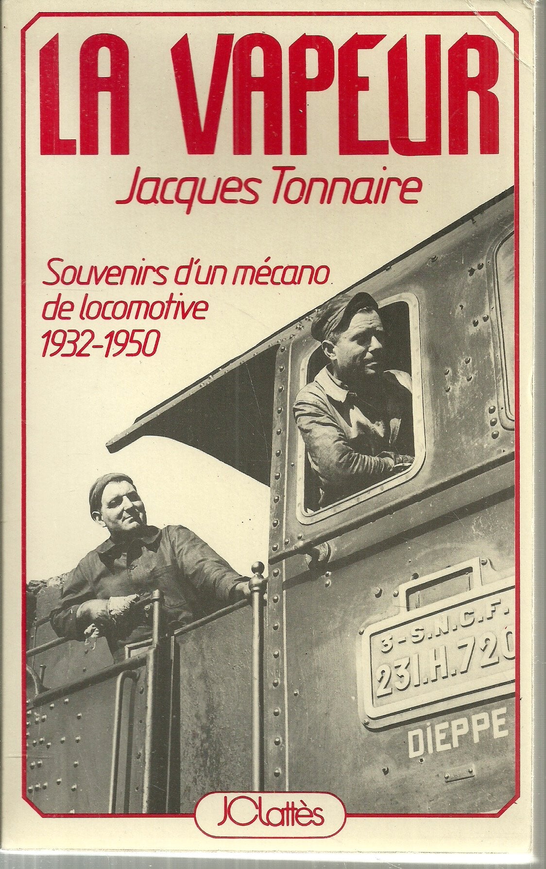 LA VAPEUR - SOUVENIRS D'UN MECANO DE LOCOMOTIVE 1932-1950 9782709601115