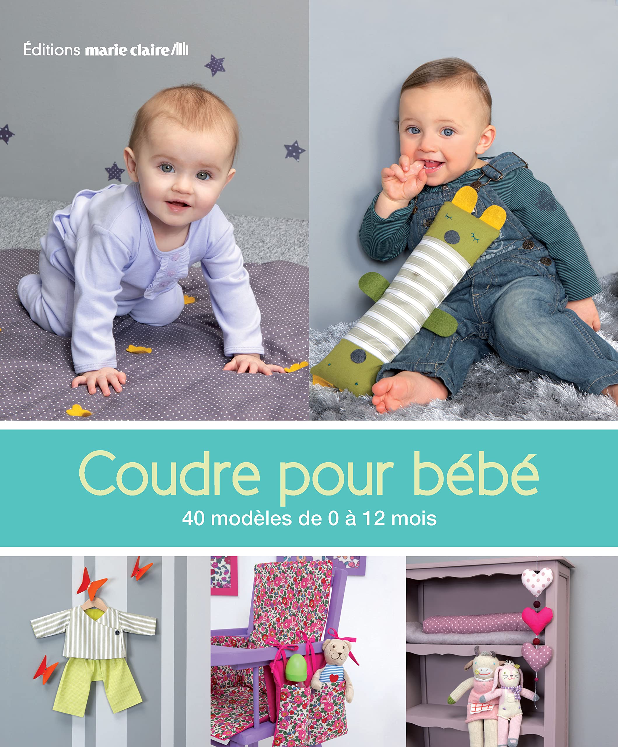 Coudre pour bébé: 40 modèles de 0 à 12 mois 9782848314464