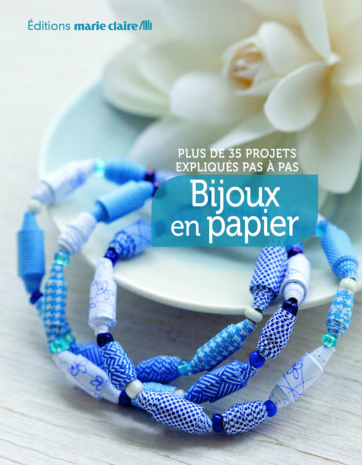 Bijoux en papier: PLus de 35 projets expliqués pas à pas 9782848315423