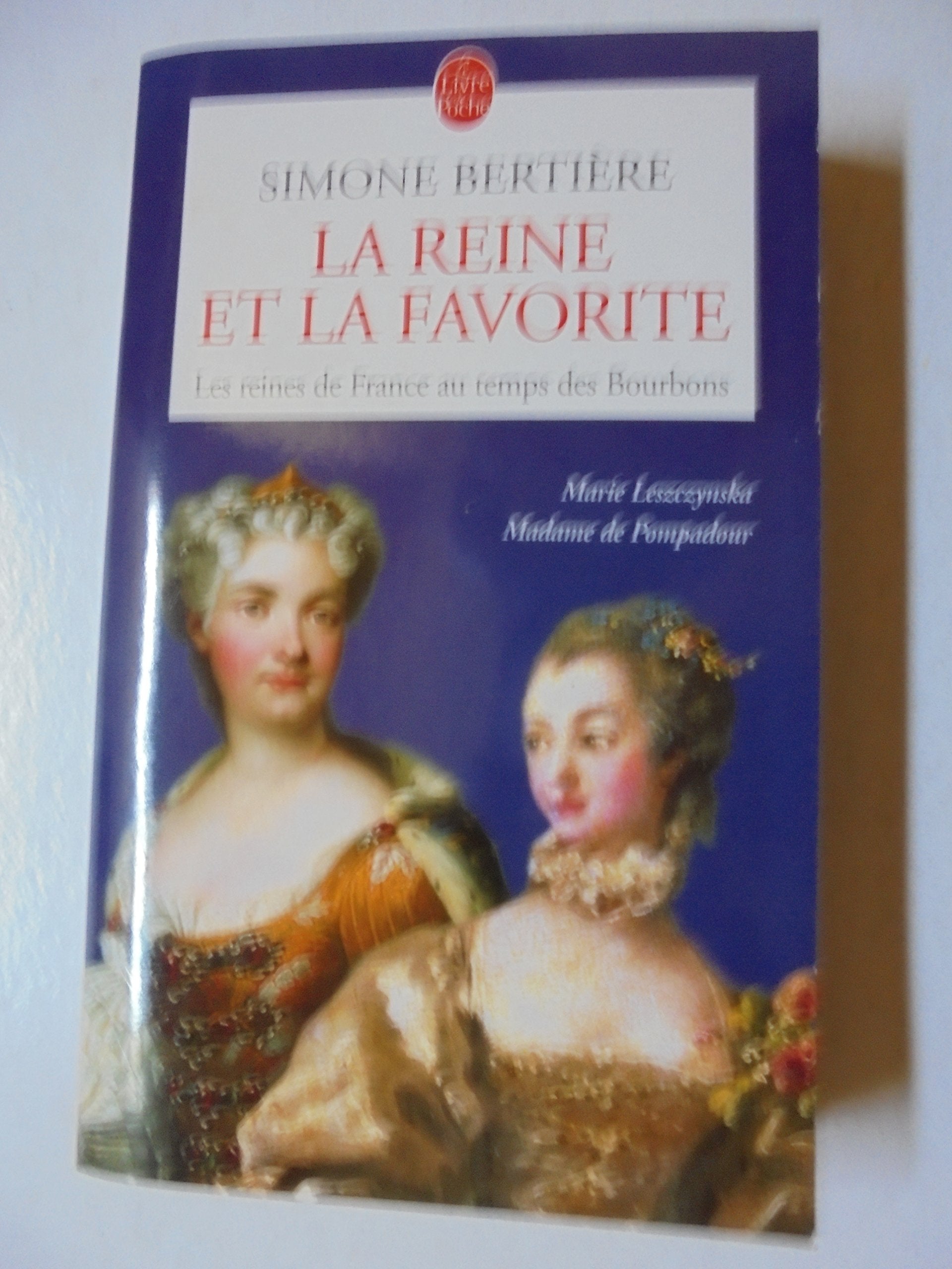 Les Reines de France au temps des Bourbons : La Reine et la favorite 9782877063890