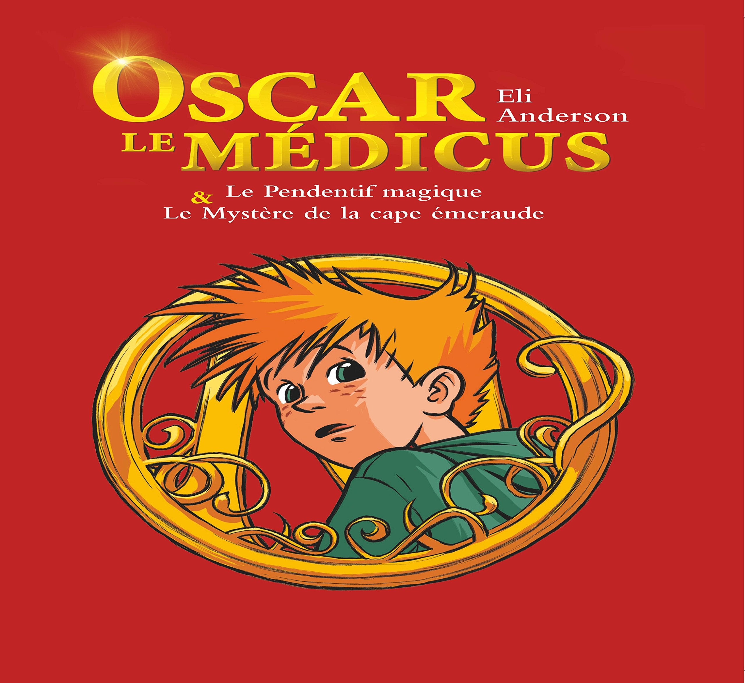 Le Pendentif magique & Le mystère de la cape émeraude: Compilation Oscar, le Médicus - tome 1 et tome 2 9782226328267